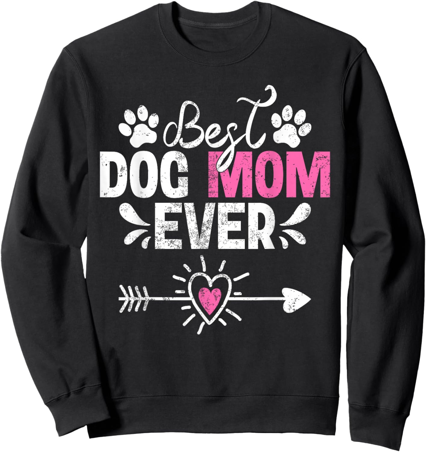 Funny Best Dog Mom Ever Dog Lover Mother's Day Sweatshirt - Sweatshirt | Black