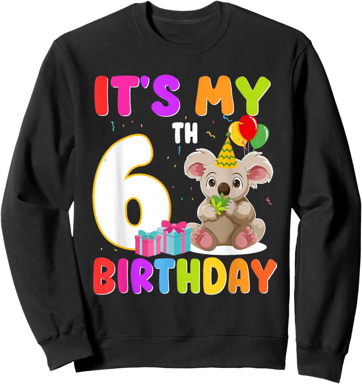 It's My 6th Birthday 6 Years Old Bday Koala Lover Party Sweatshirt - Sweatshirt | Black
