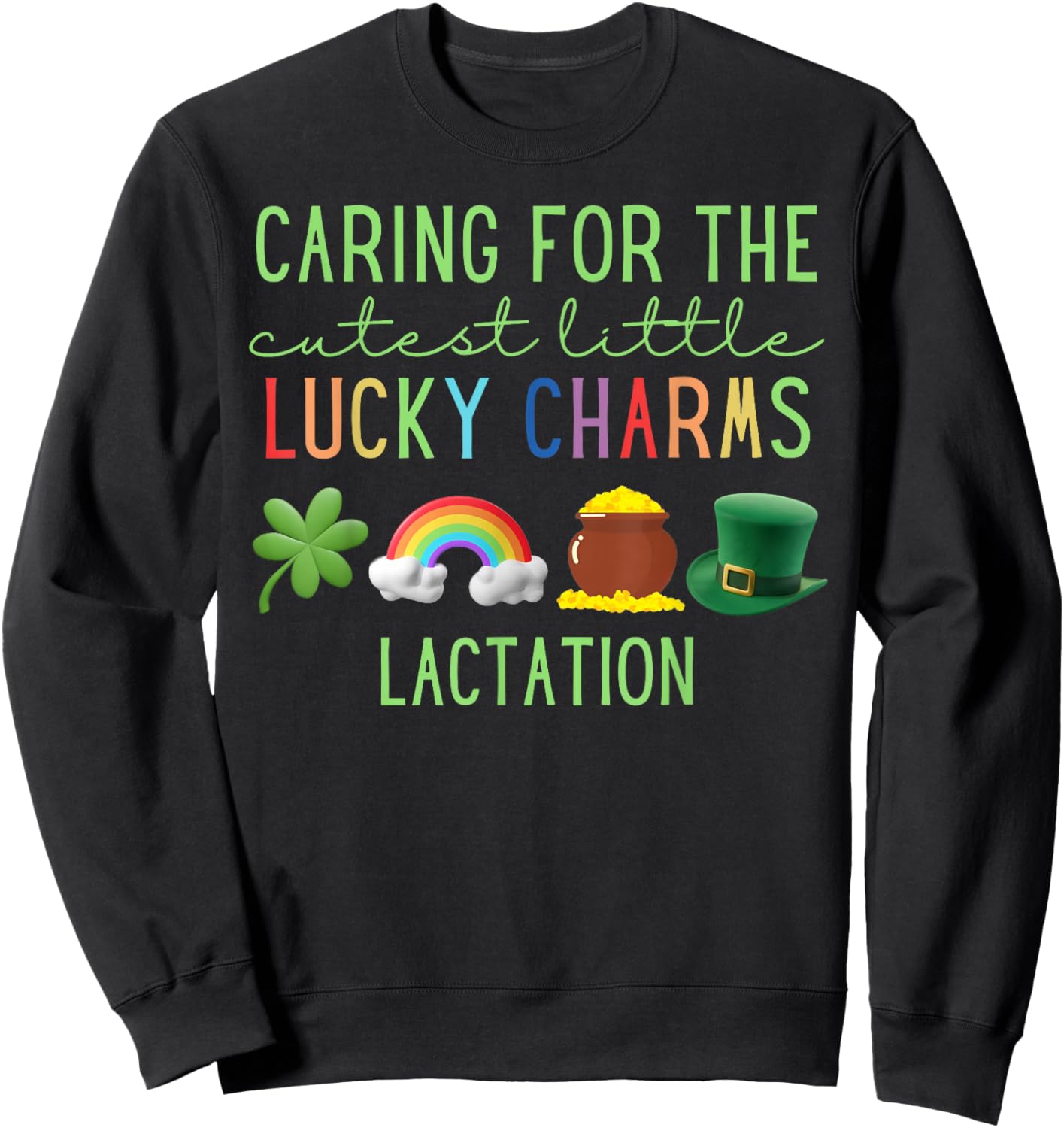 Caring for Cutest Little Lucky Charms Lactation St Patricks Sweatshirt - Sweatshirt | Black