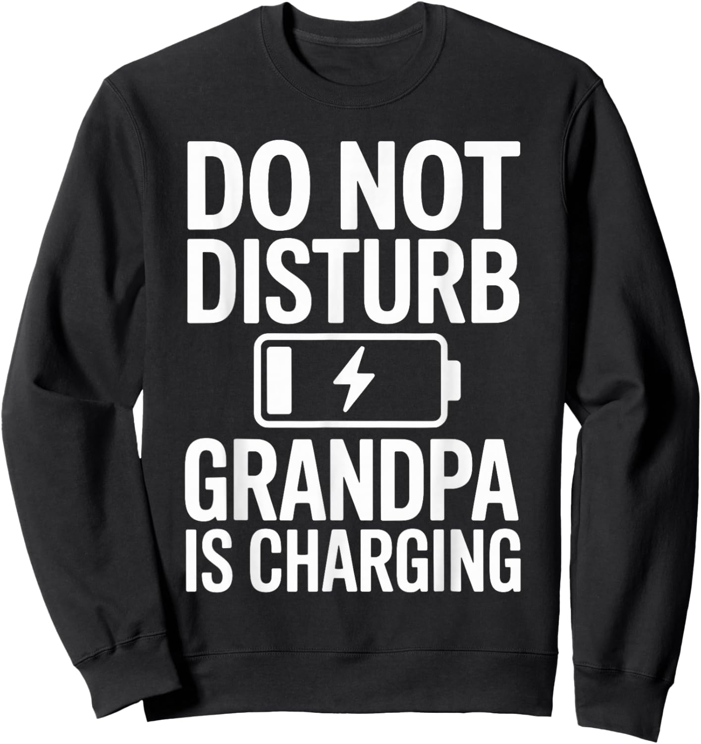 Not Disturb Grandpa is Charging Funny Grandfather Nap Men Sweatshirt - Sweatshirt | Black