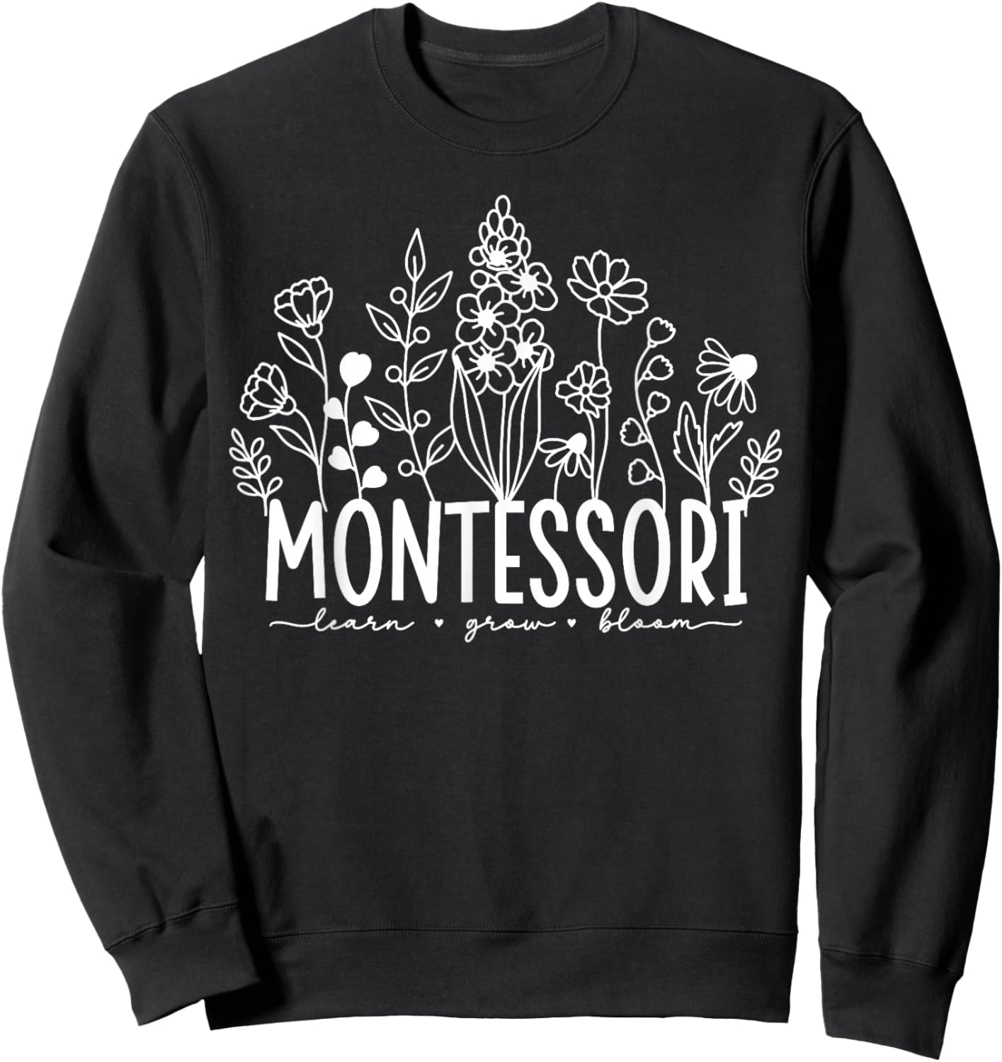 Learn Grow Bloom Wildflowers Appreciation Montessori Teacher Sweatshirt - Sweatshirt | Black