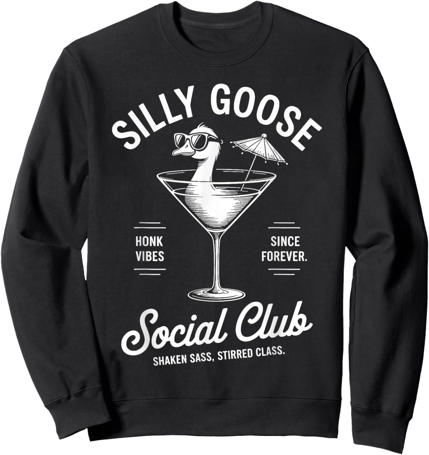 Funny Cocktail Goose Social Club Humor Classy Sarcasm Silly Sweatshirt - Sweatshirt | Black