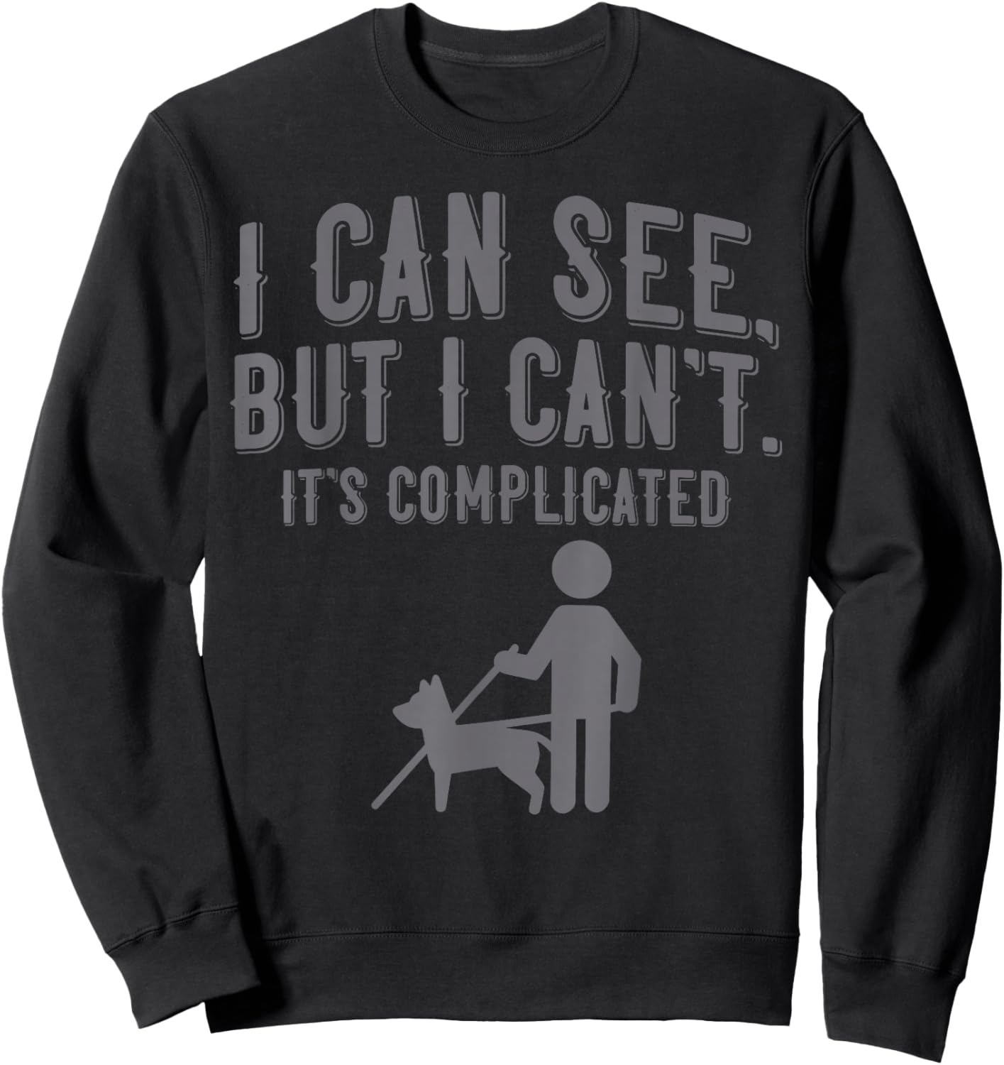 I Can See But I Can't It's Complicated Sweatshirt - Sweatshirt | Black