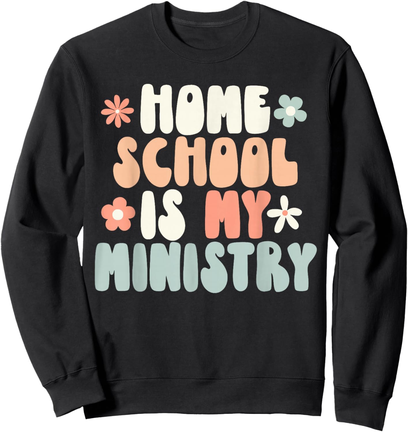 Home School is My Ministry Homeschool Mom Christian Faith Sweatshirt - Sweatshirt | Black