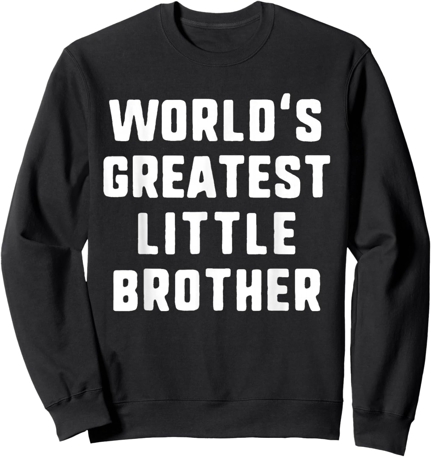 World's Greatest Little Brother Funny Family Sweatshirt - Sweatshirt | Black