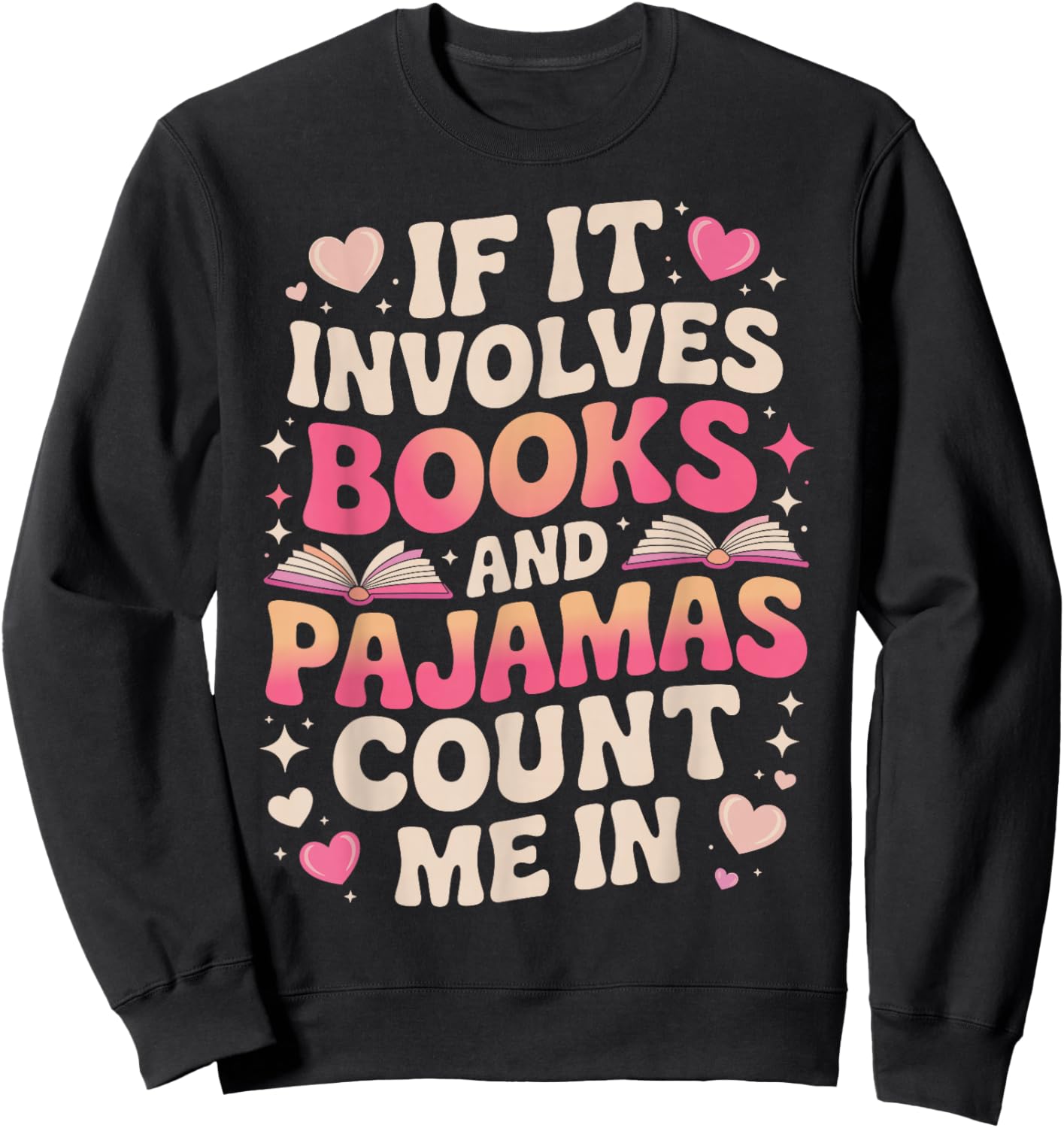 Book Pajamas if it Involves Books and Pajamas Sweatshirt - Sweatshirt | Black