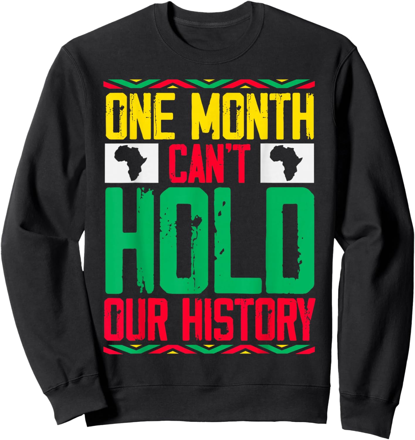 One Month Can't Hold Our History Black History Month Women Sweatshirt - Sweatshirt | Black