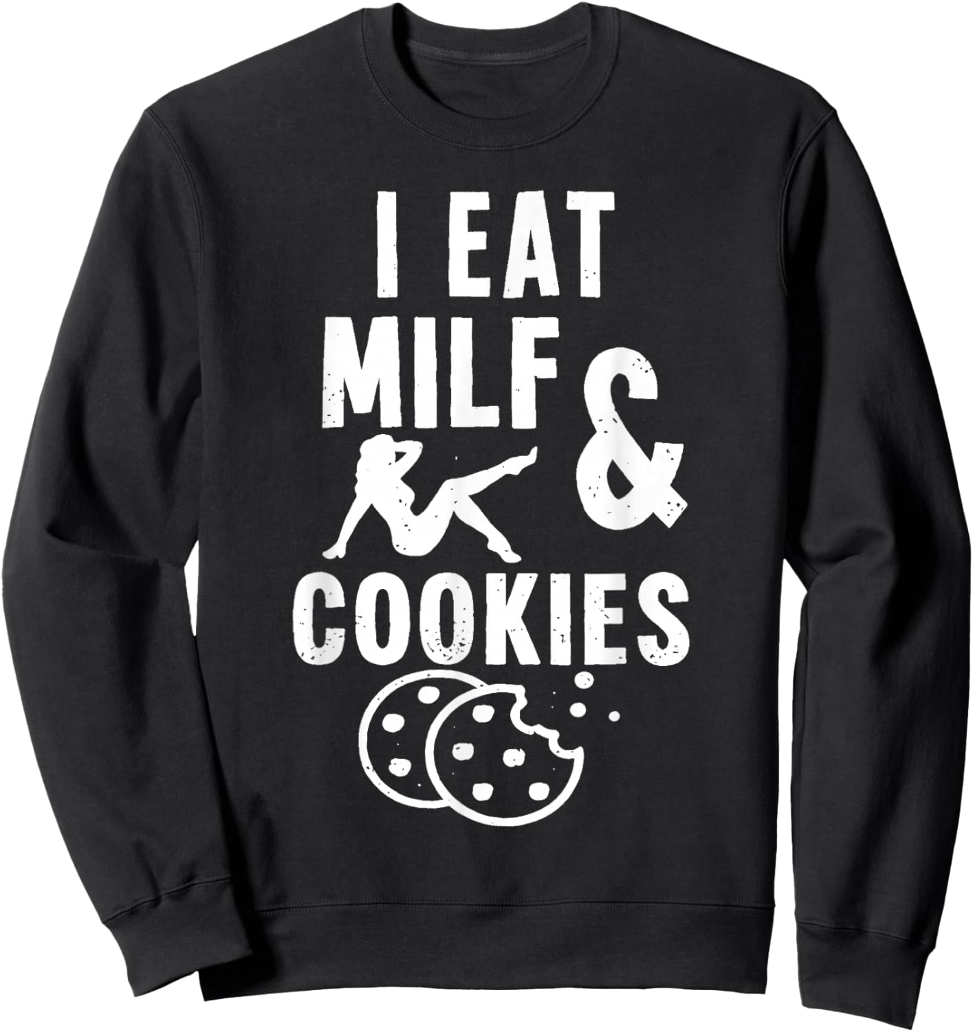 I Eat Milf and Cookies Sweatshirt - Sweatshirt | Black