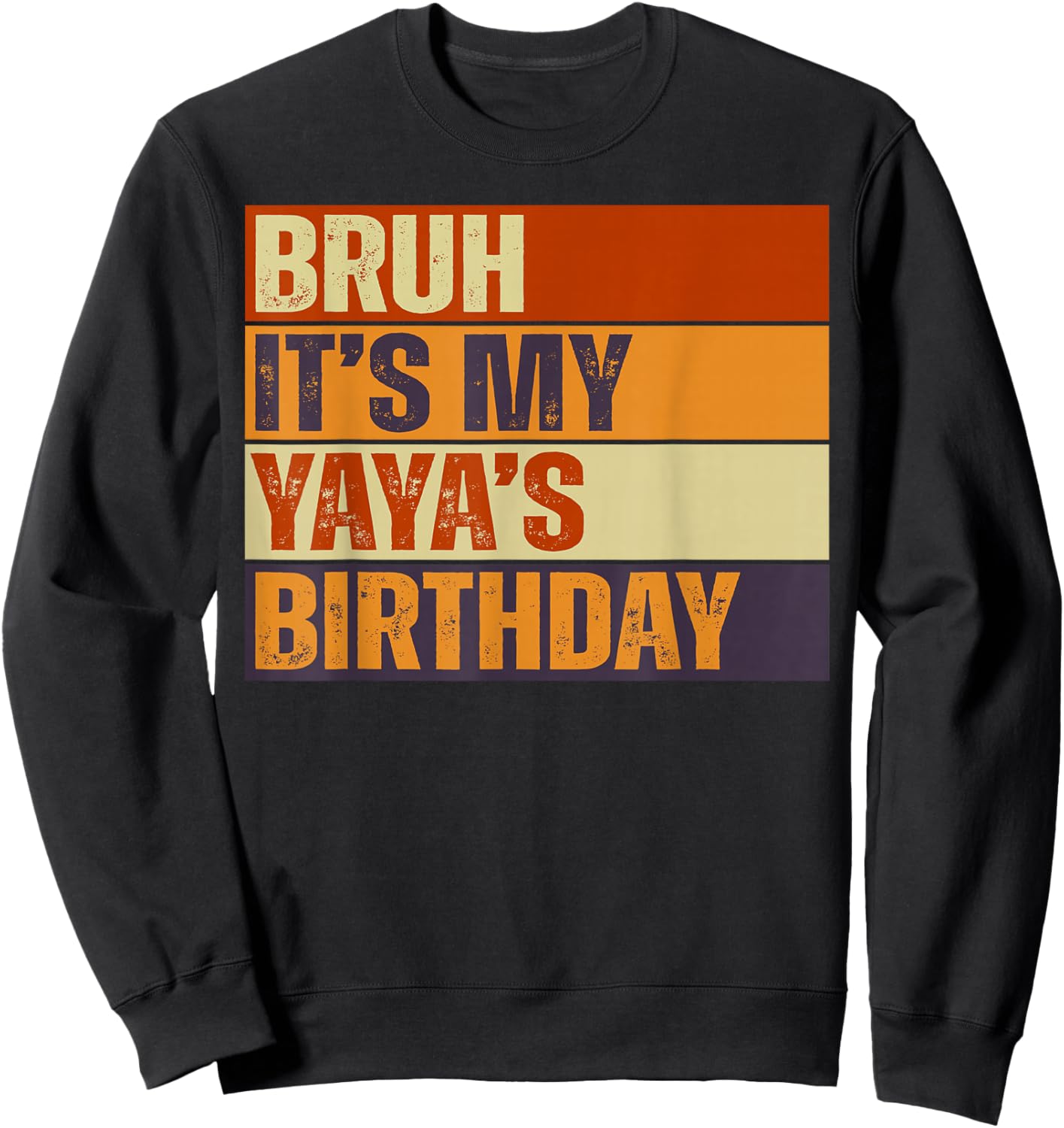 Bruh It's My Yaya's Birthday Vintage Birthday Sweatshirt - Sweatshirt | Black