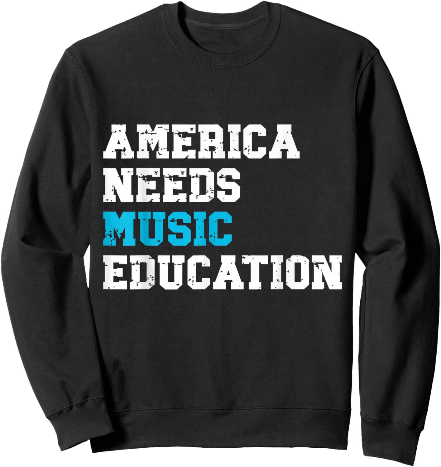 America Needs Music Education Support Arts Advocacy Musician Sweatshirt - Sweatshirt | Black