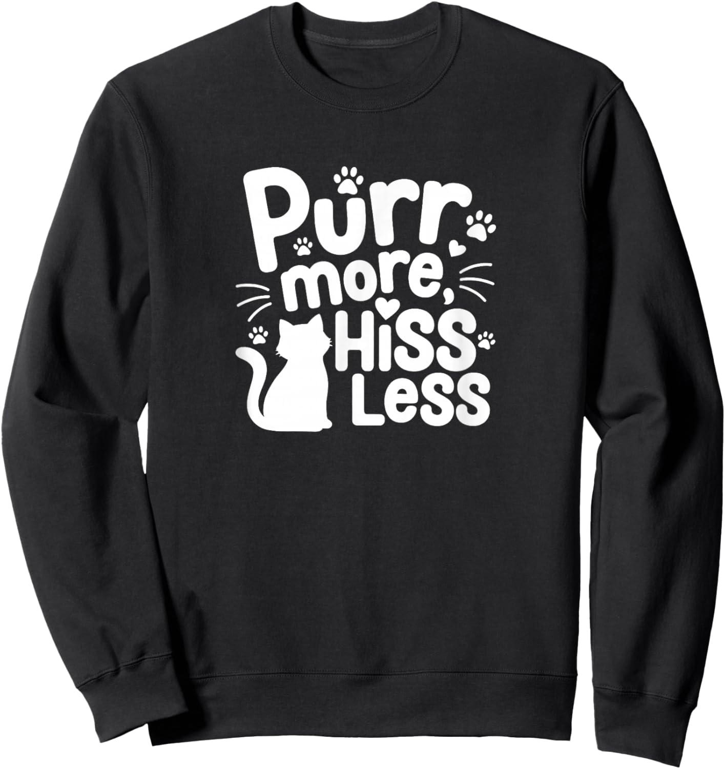 Cat Owner Must Haves - Purr More Hiss Less Sweatshirt - Sweatshirt | Black