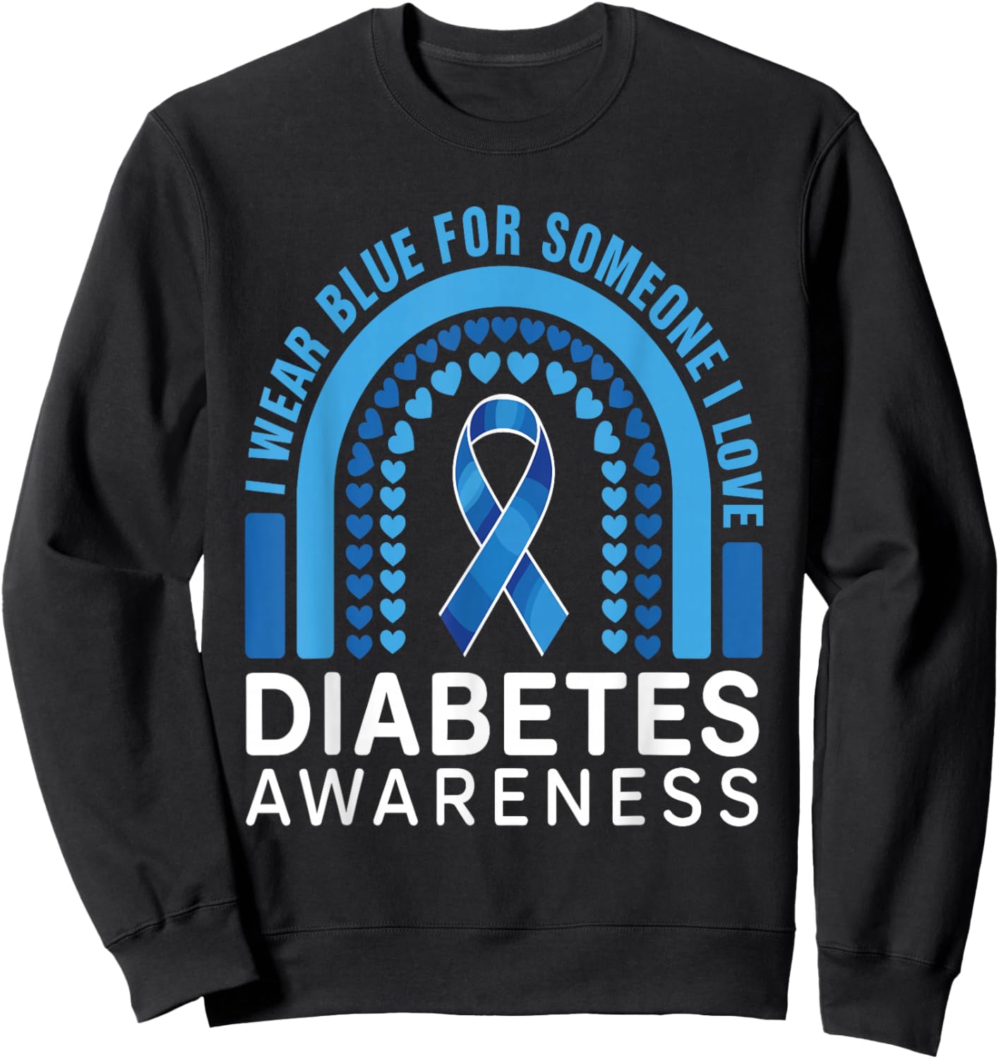I Wear Blue for Someone I Love Type 1 Diabetes Awareness Sweatshirt - Sweatshirt | Black