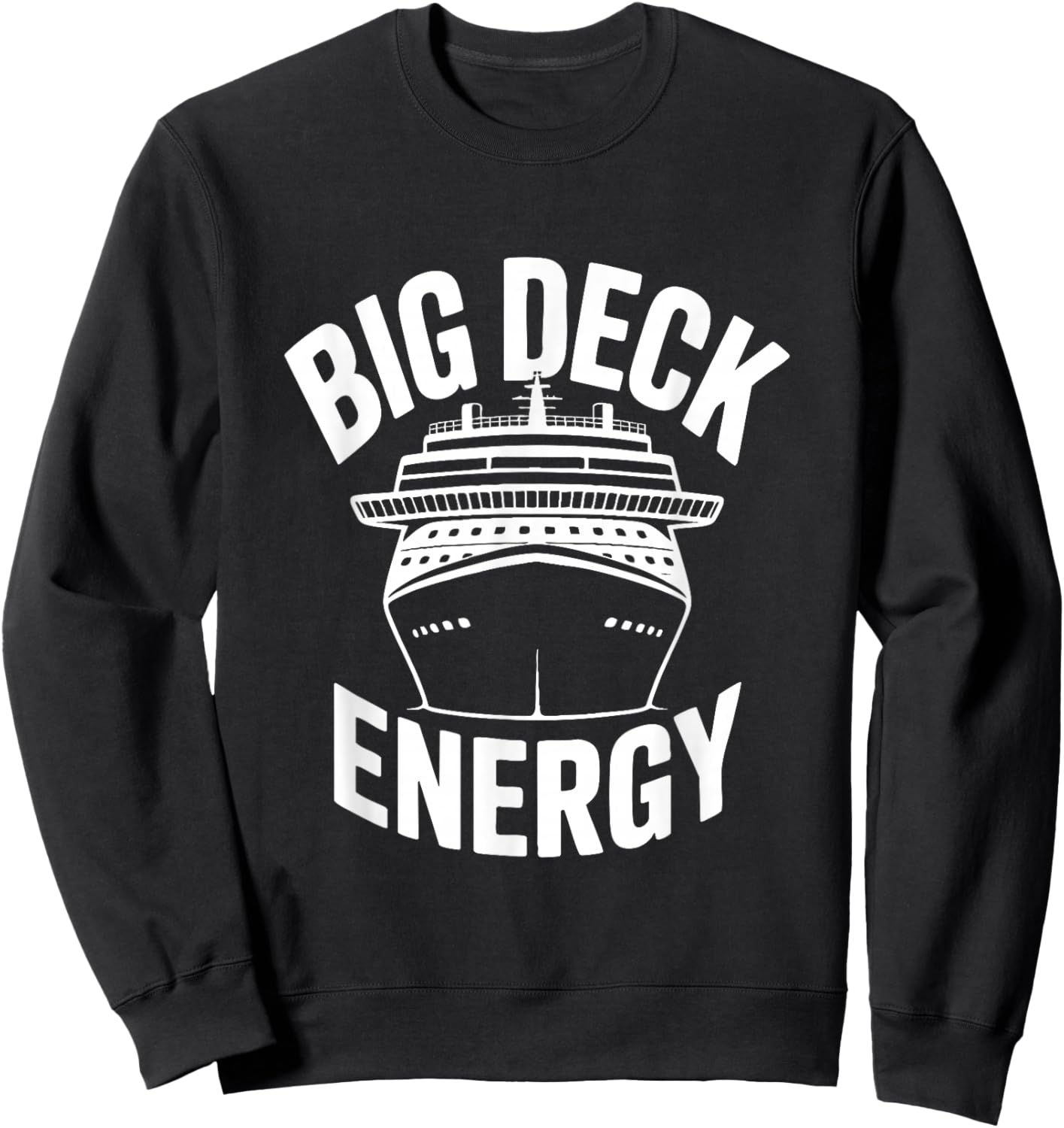 Big Deck Energy Funny Cruise Ship Sweatshirt - Sweatshirt | Black