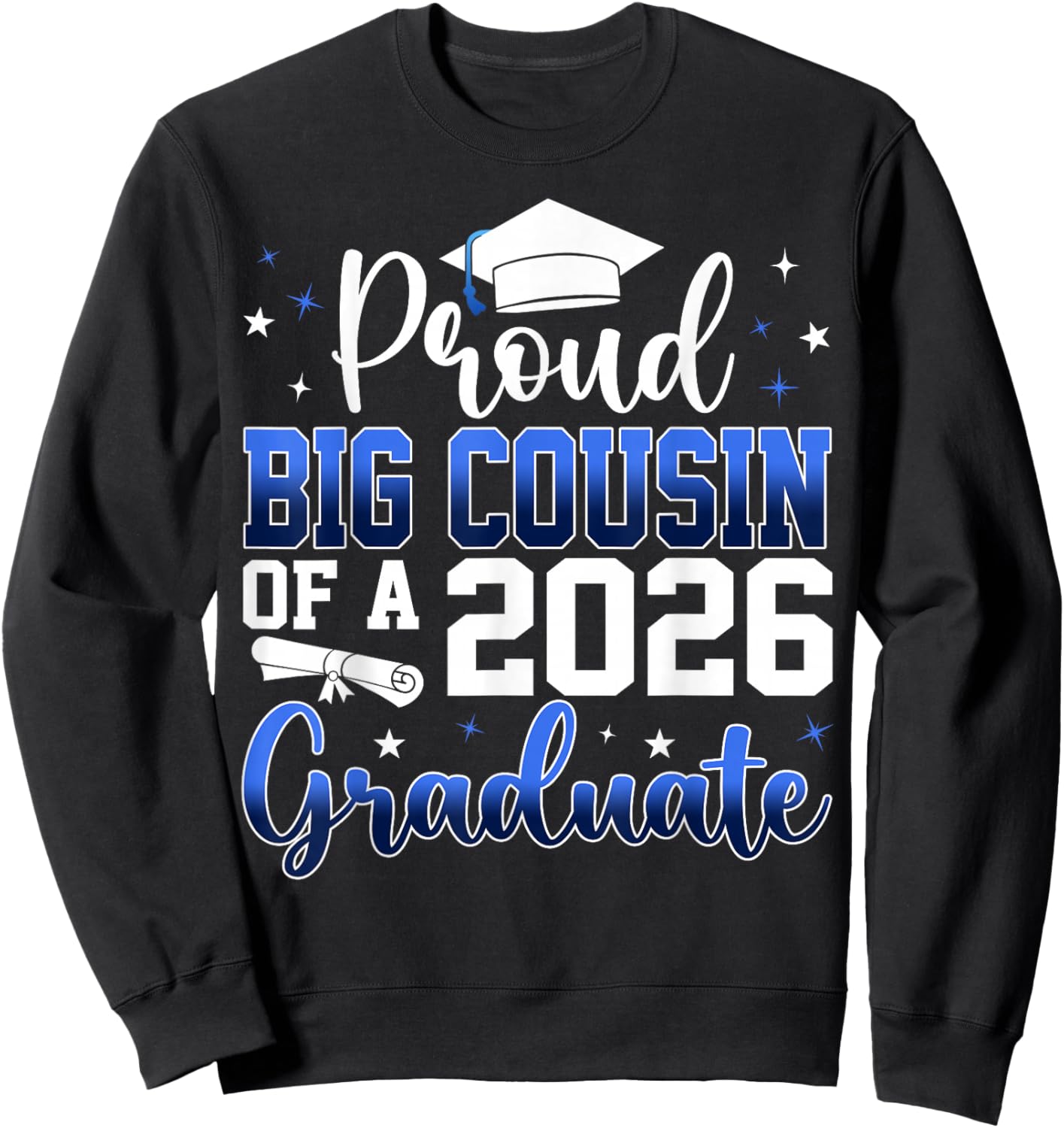 Proud Big Cousin of a Class of 2026 Graduate Senior Sweatshirt - Sweatshirt | Black