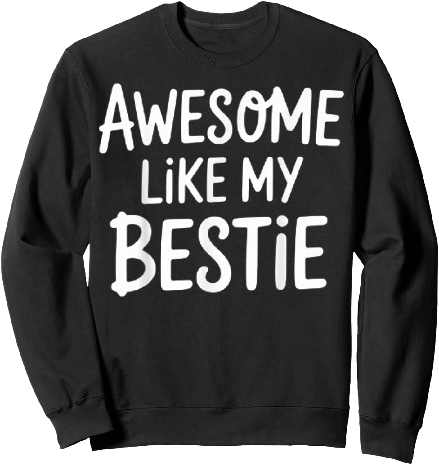 Awesome Like My Bestie Best Friends BFF Sweatshirt - Sweatshirt | Black