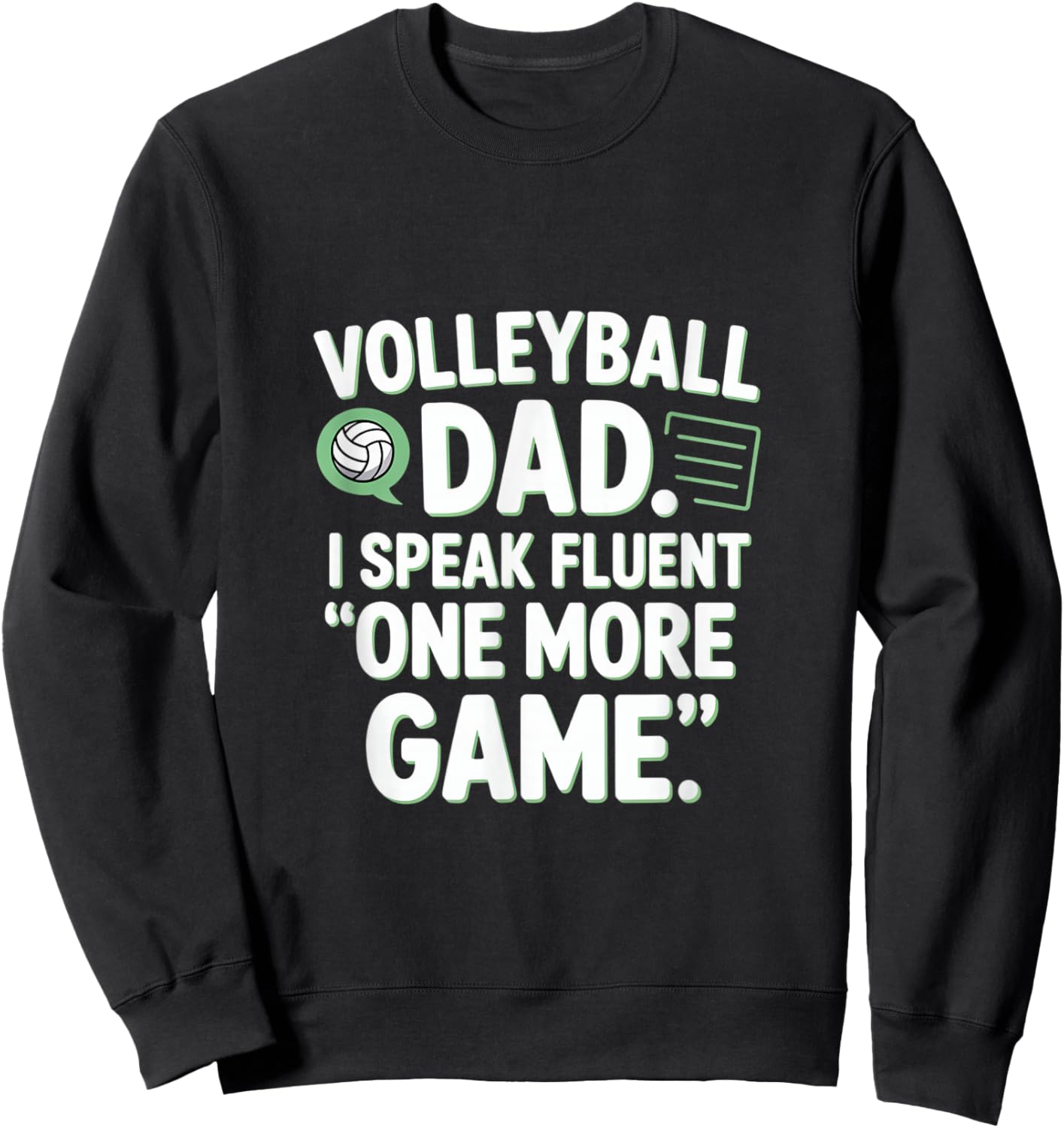 Volleyball Dad I Speak Fluent One More Game Sweatshirt - Sweatshirt | Black