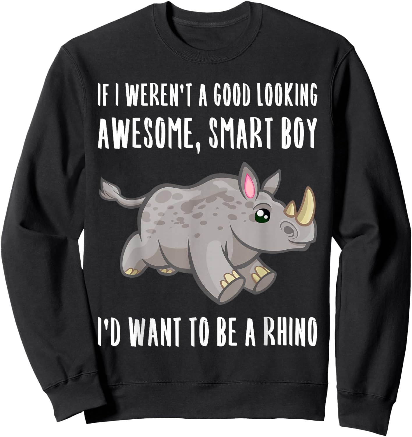 Funny Rhino Boy Lover Rhinoceros Quote Saying Slogan Joke Sweatshirt - Sweatshirt | Black