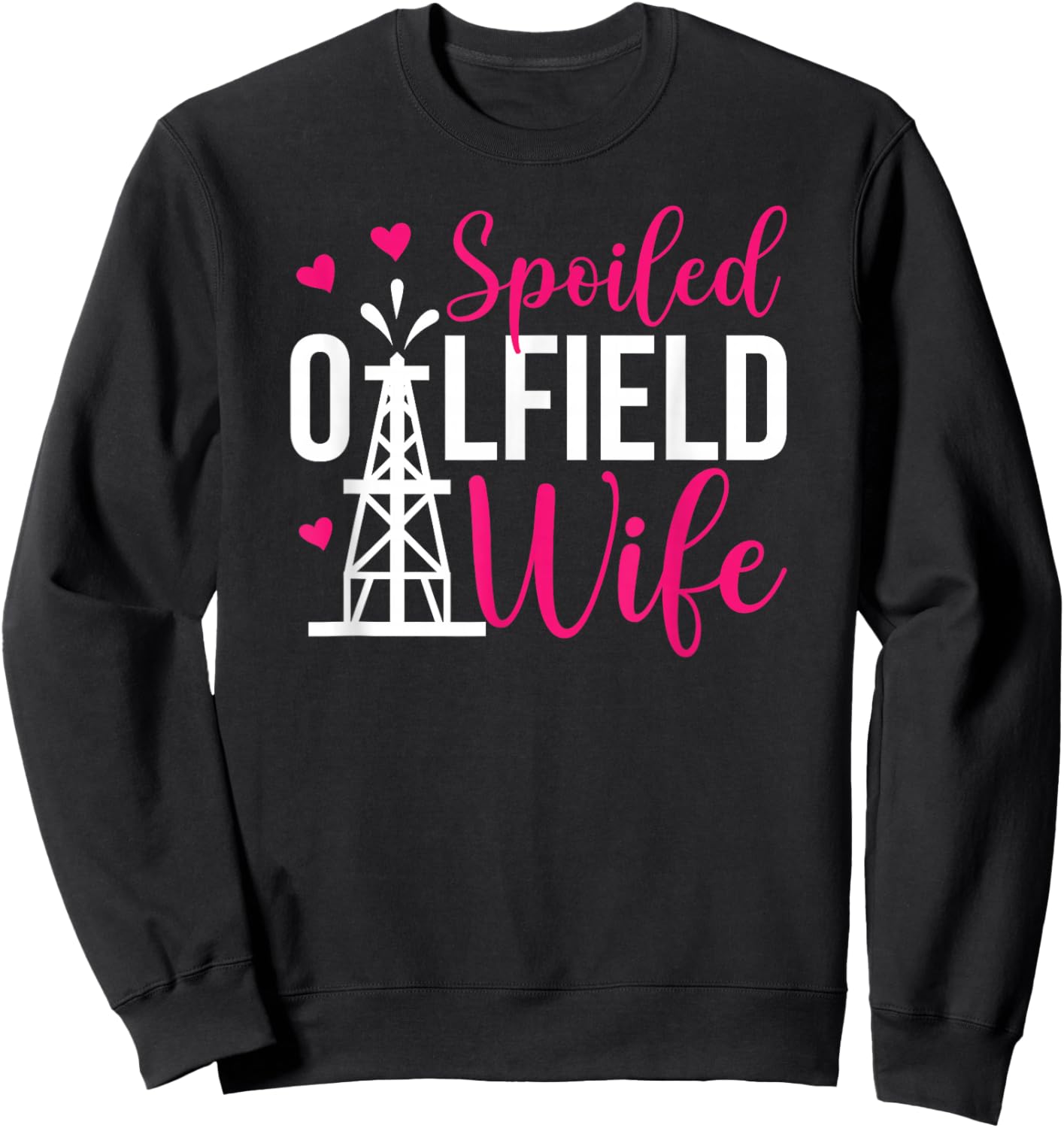 Spoiled Oilfield Wife of an Oilfield Worker Wife Sweatshirt - Sweatshirt | Black