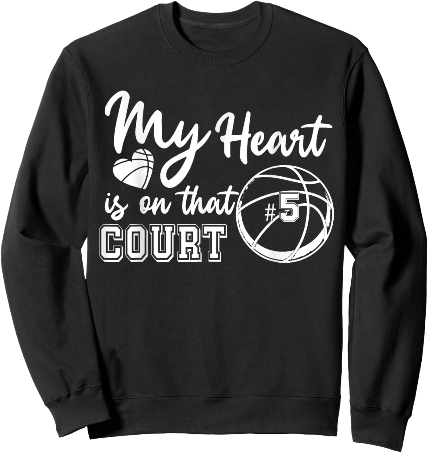 My Heart is On That Court Number 5 Basketball High School Sweatshirt - Sweatshirt | Black