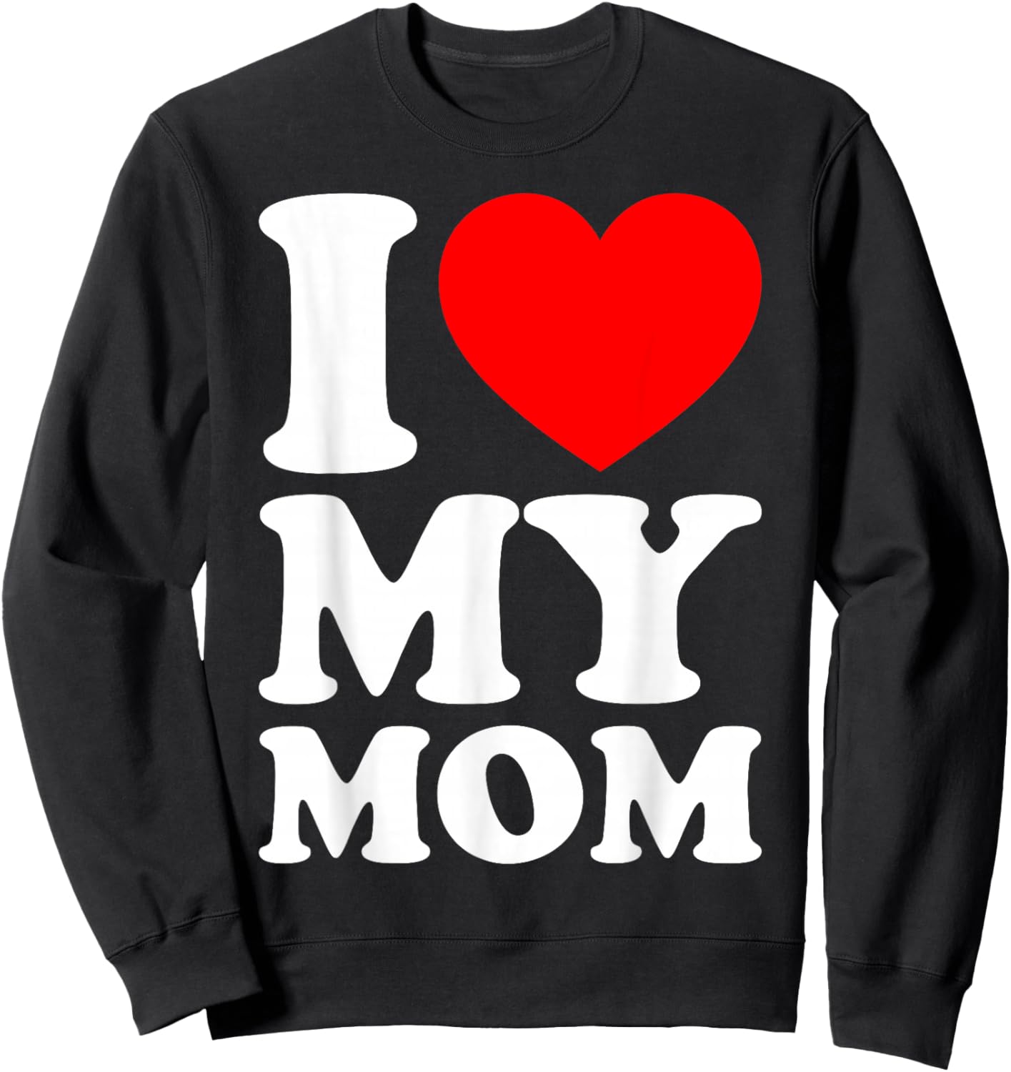 I Love My Mom Sweatshirt - Sweatshirt | Black