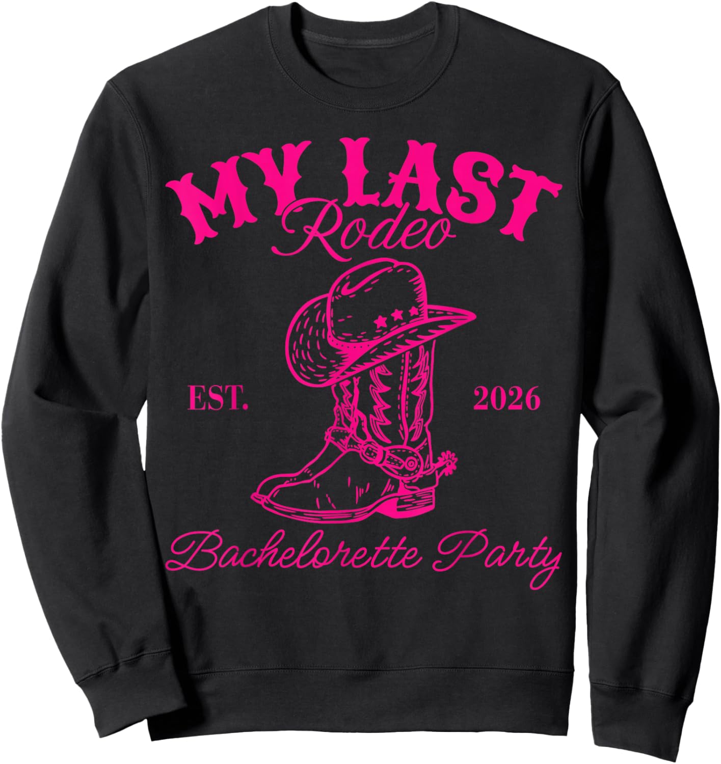 My Last Rodeo Est 2026 Bachelorette Party Matching Sweatshirt - Sweatshirt | Black