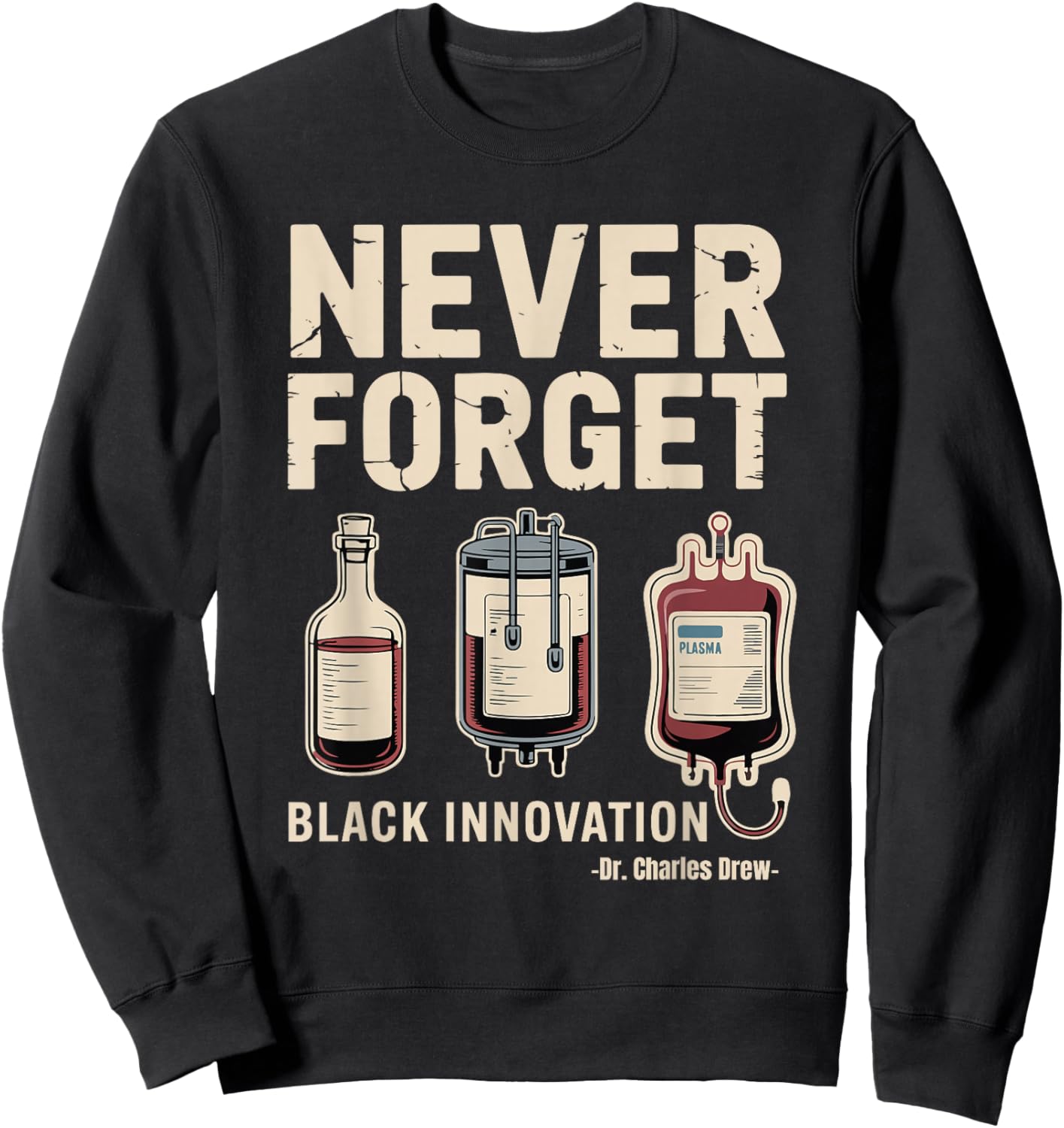 Never Forget Black Innovation Blood Plasma Black History Sweatshirt - Sweatshirt | Black