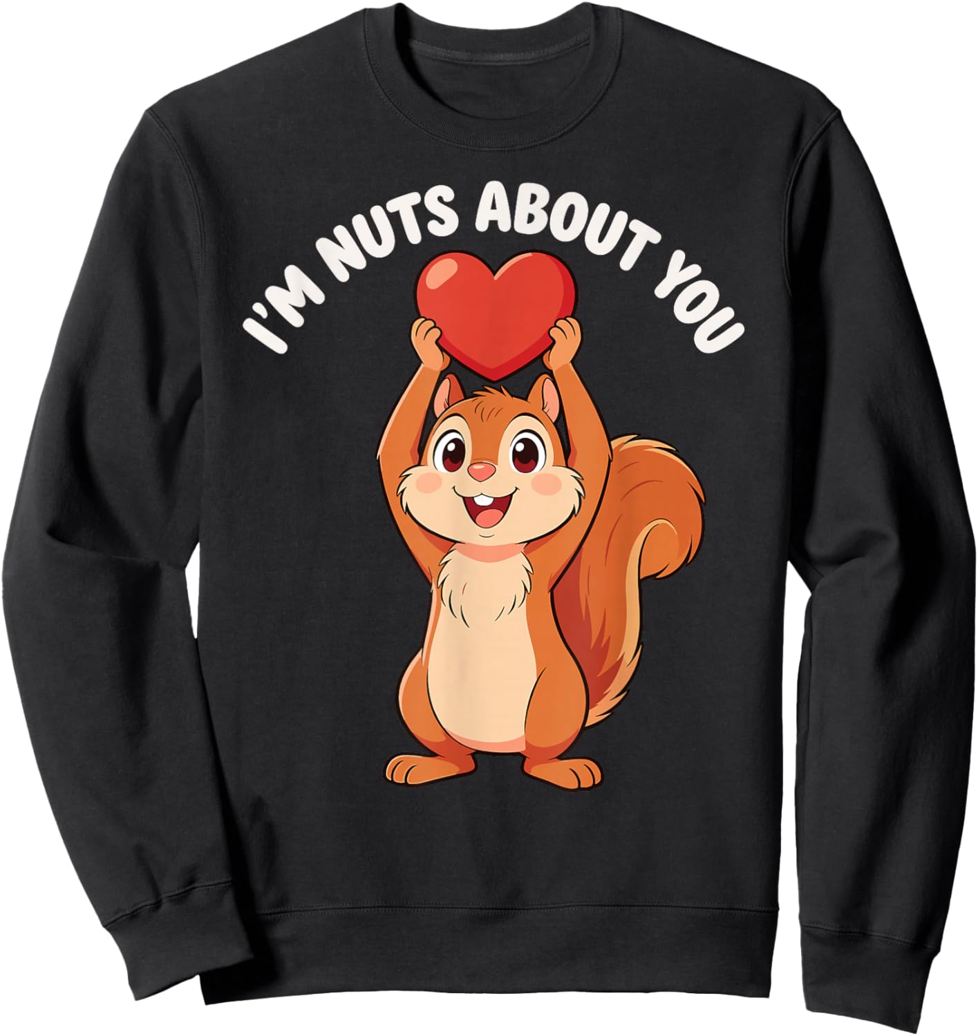 I'm Nuts About You Heart Squirrel Valentine Sweatshirt - Sweatshirt | Black