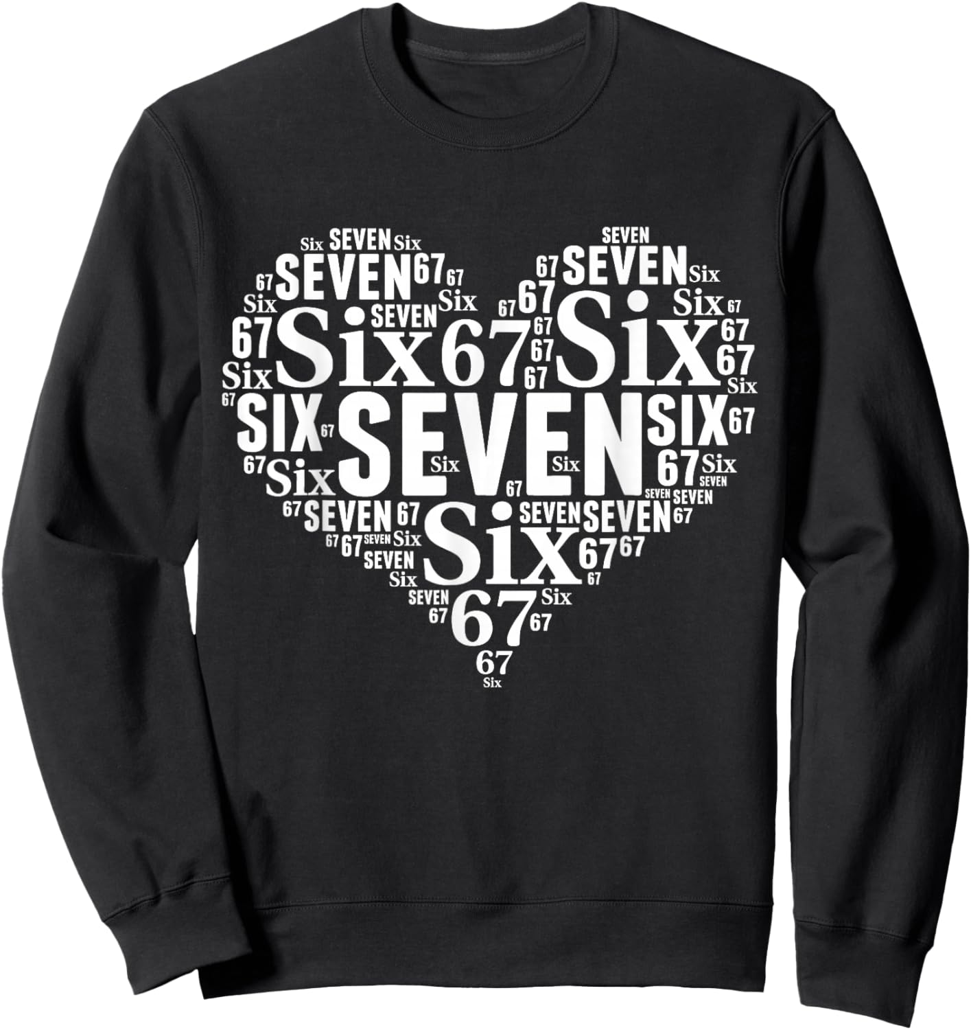 Valentine’s Day 67 Six Seven Meme 67th Birthday 6 7 Hearts Sweatshirt - Sweatshirt | Black