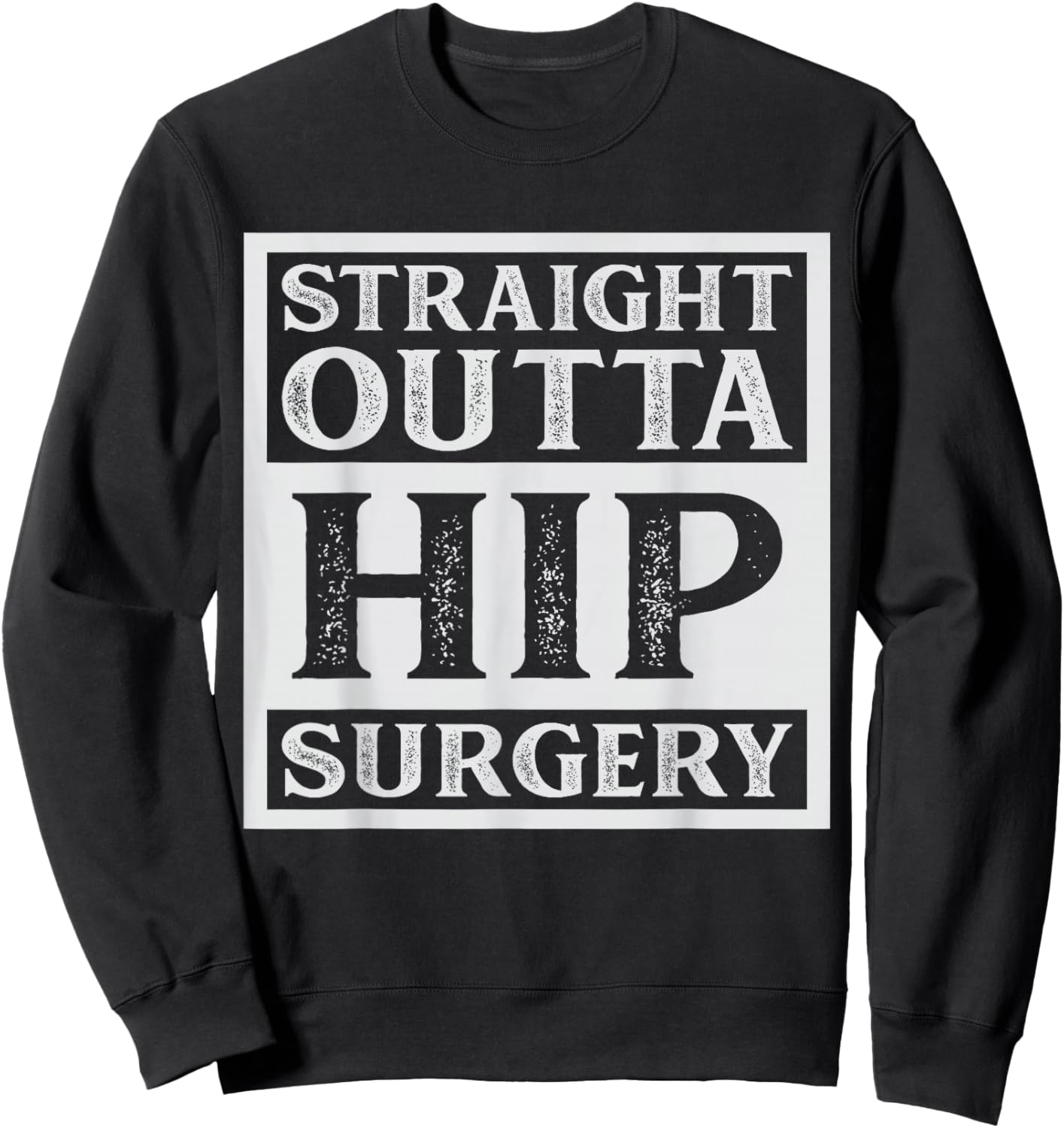 Straight Outta Hip Surgery Recovery Bionic Hip Replacement Sweatshirt - Sweatshirt | Black