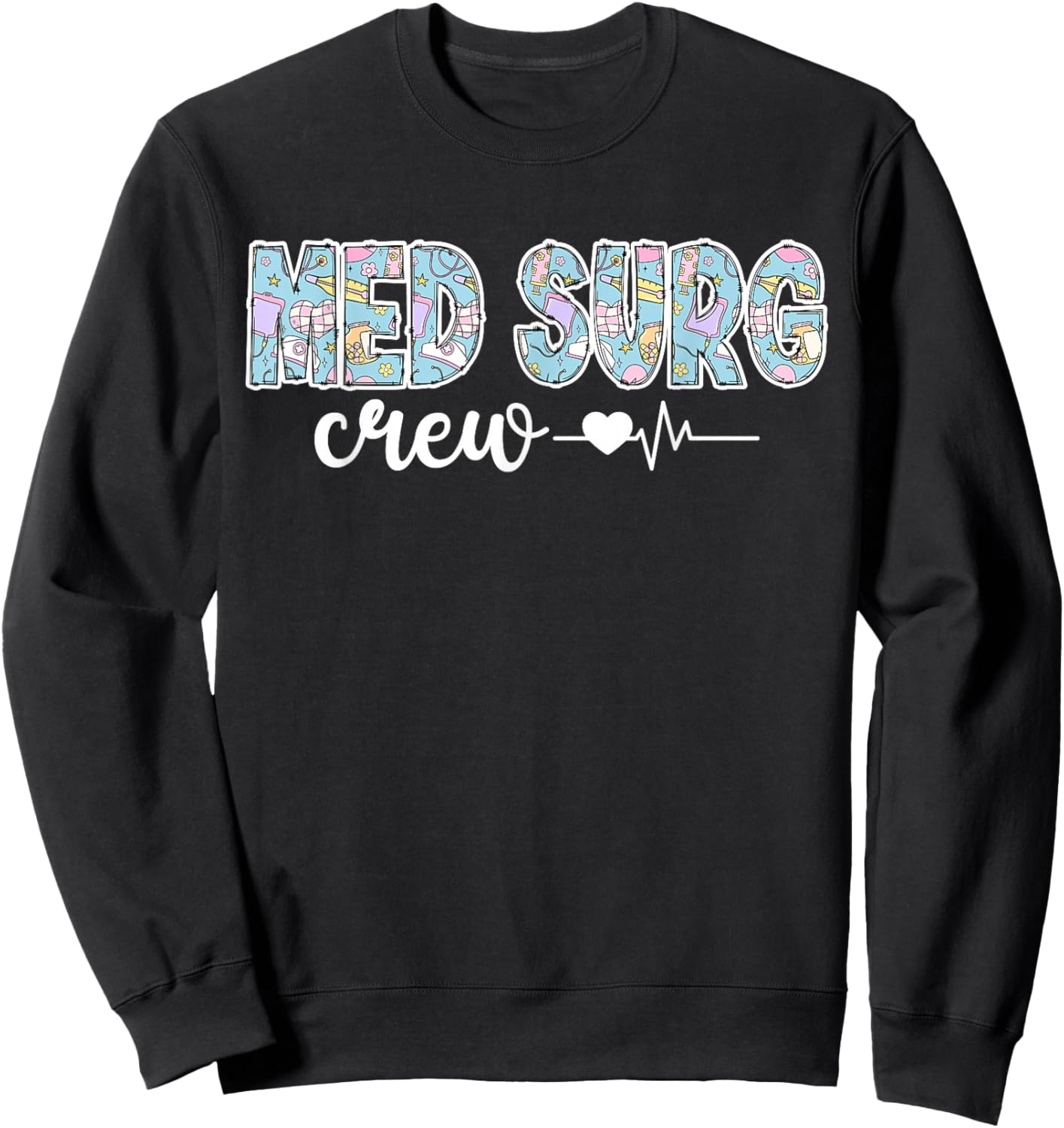 Med Surg Crew Med Surg Nurse Squad Medical Surgical Nurse Sweatshirt - Sweatshirt | Black