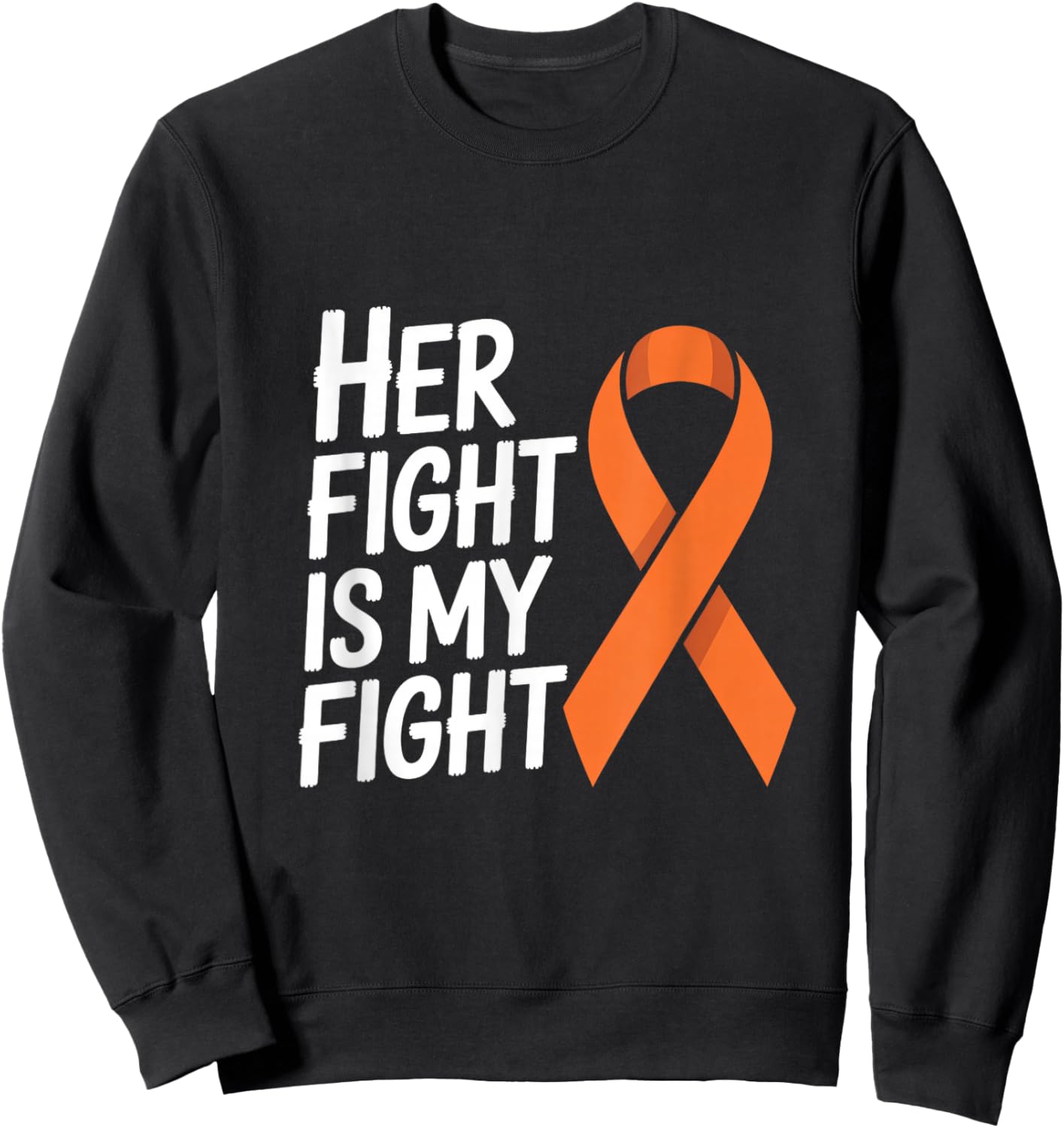 Her Fight is My Fight Funny MS Awareness Saying Sweatshirt - Sweatshirt | Black
