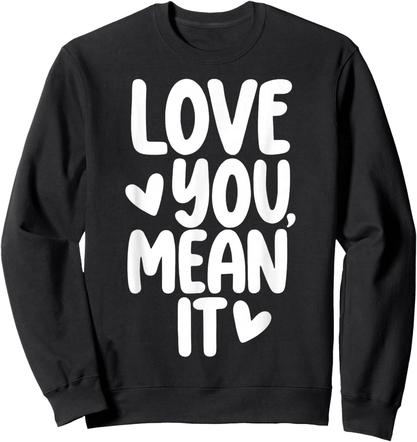 Love You Mean It Sweatshirt - Sweatshirt | Black