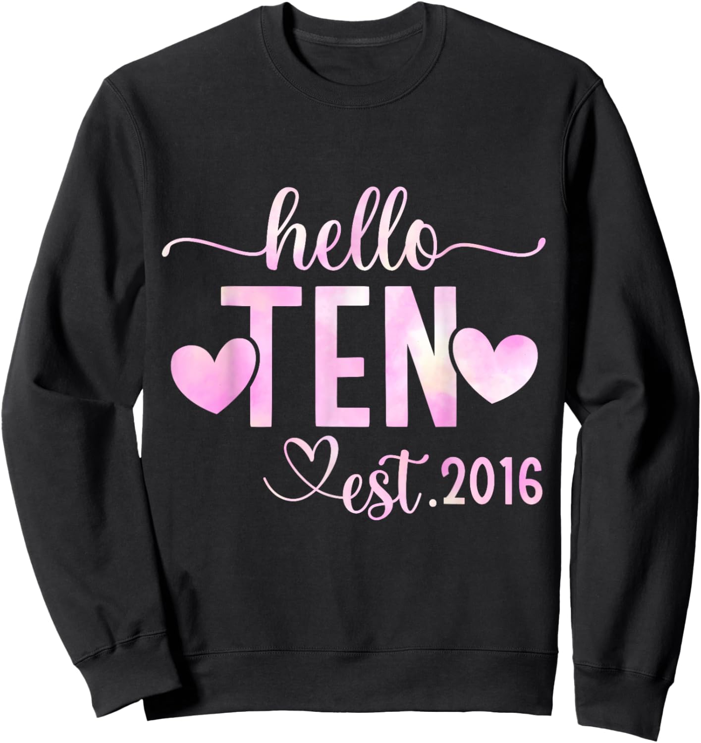Hello Ten Est 2016 10th Birthday Girl 10 Year Old Sweatshirt - Sweatshirt | Black