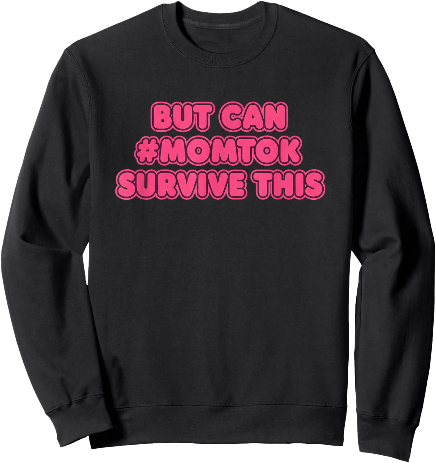 But Can #momtok Survive This Funny Mom Humor Saying Sweatshirt - Sweatshirt | Black