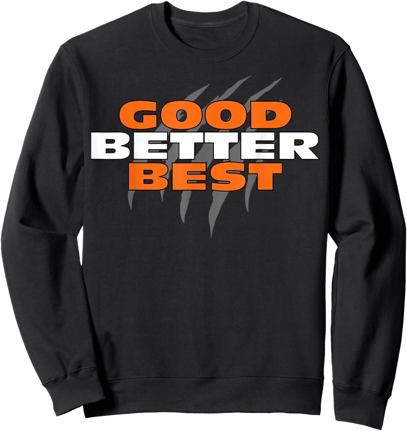 Good Better Bear Claw Best Funny Sweatshirt - Sweatshirt | Black