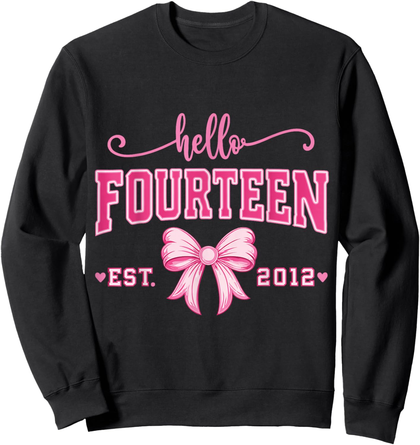 Hello Fourteen Est 2012 Coquette Bow Pink 14th Birthday Girl Sweatshirt - Sweatshirt | Black