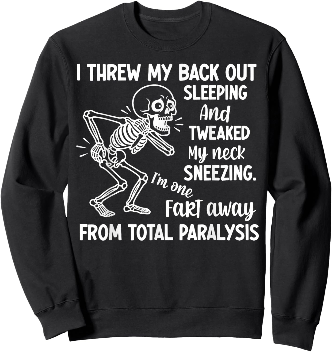 Skeleton I Threw My Back Out Sleeping and Tweaked My Neck Sweatshirt - Sweatshirt | Black