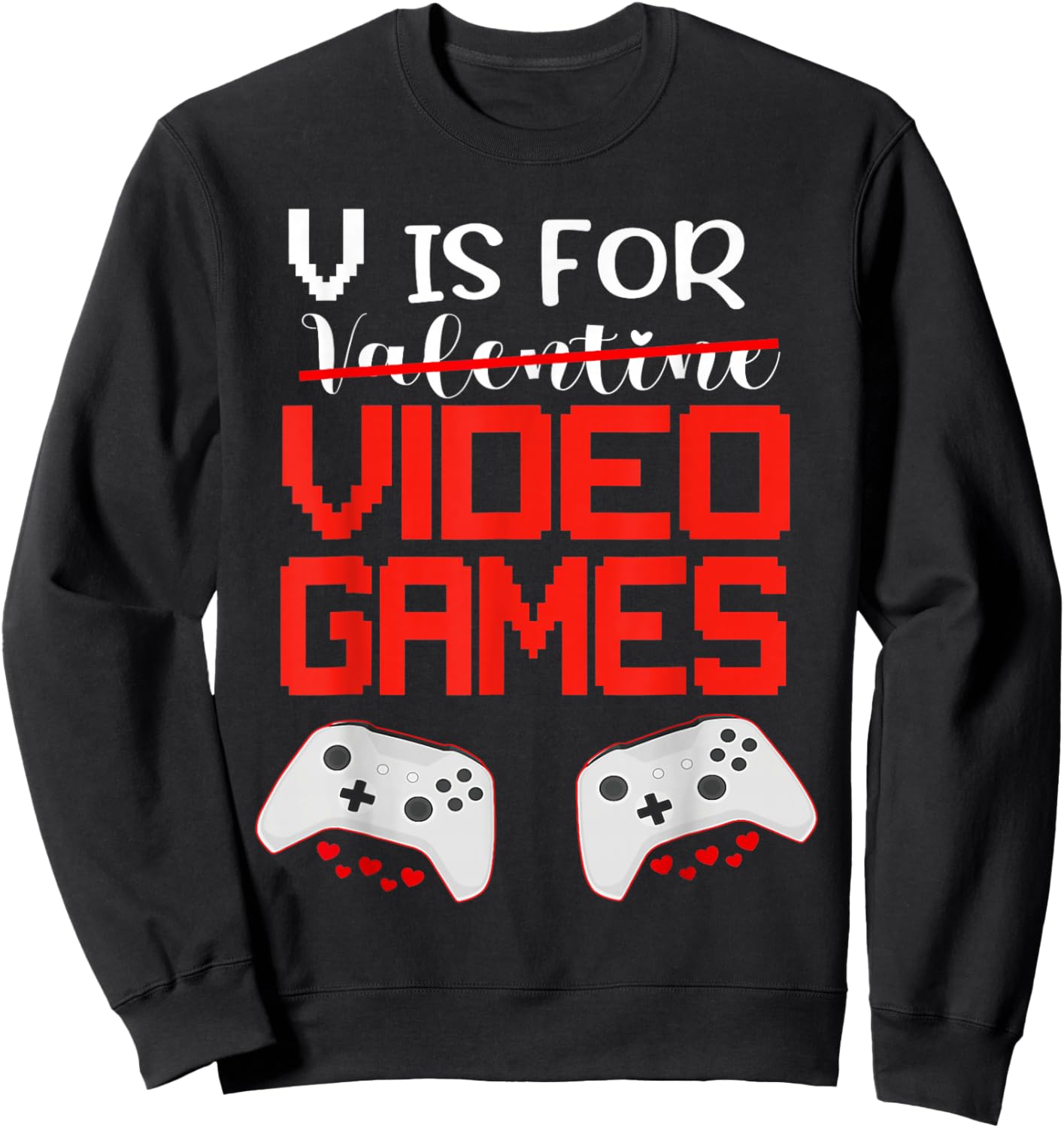 V is for Video Games Funny Valentines Day Gamer Boy Men Sweatshirt - Sweatshirt | Black