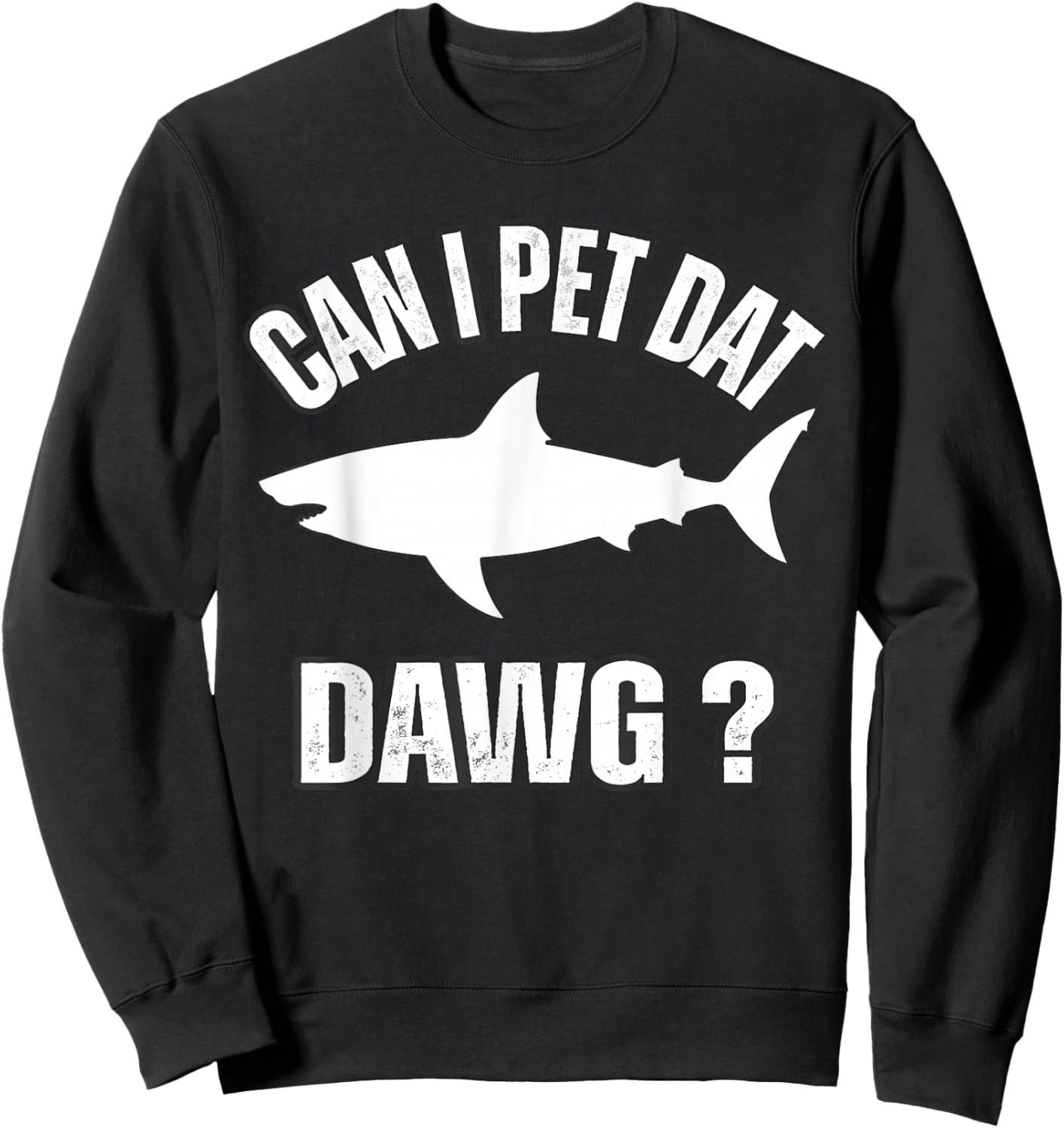 Can I Pet That DAW Mountain Animal Lover Funny Shark Design Sweatshirt - Sweatshirt | Black