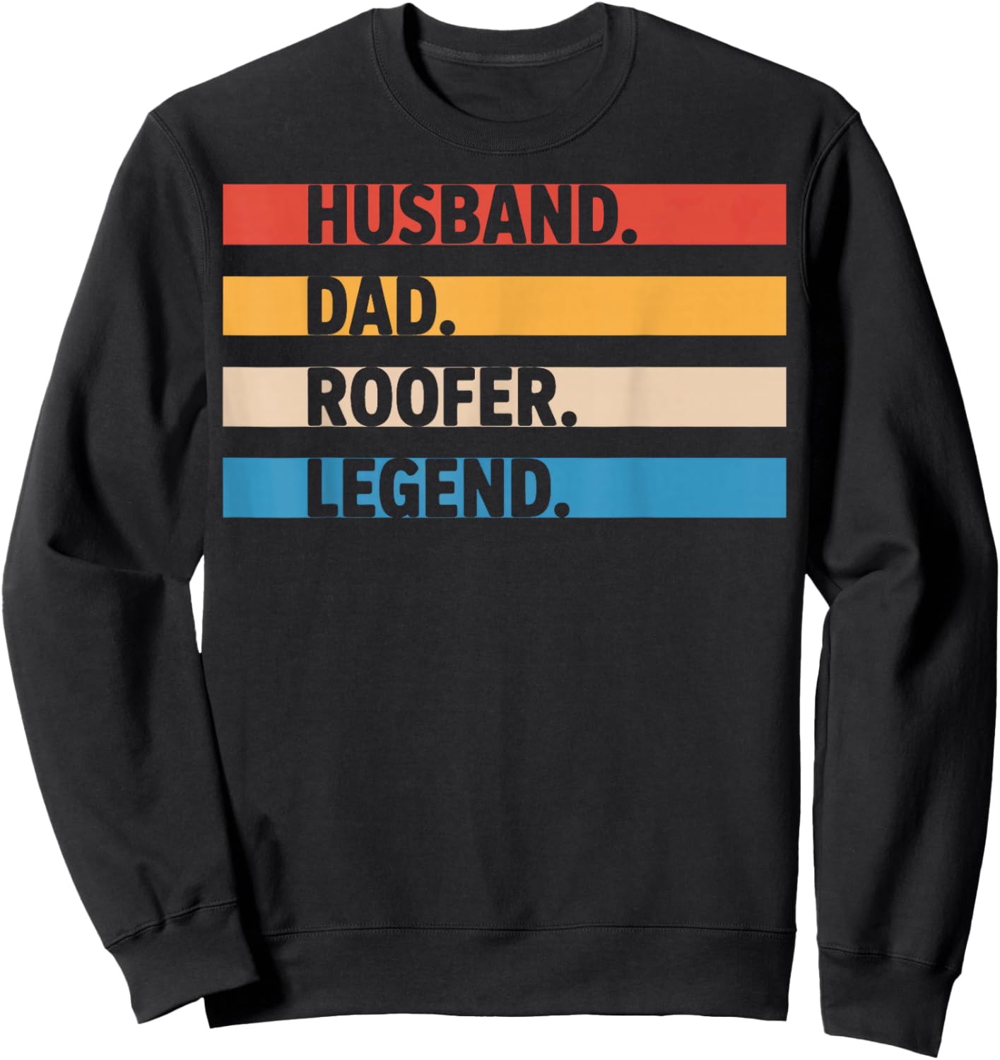 Husband Dad Roofer Legend Roofer Life Roofing Crew Sweatshirt - Sweatshirt | Black