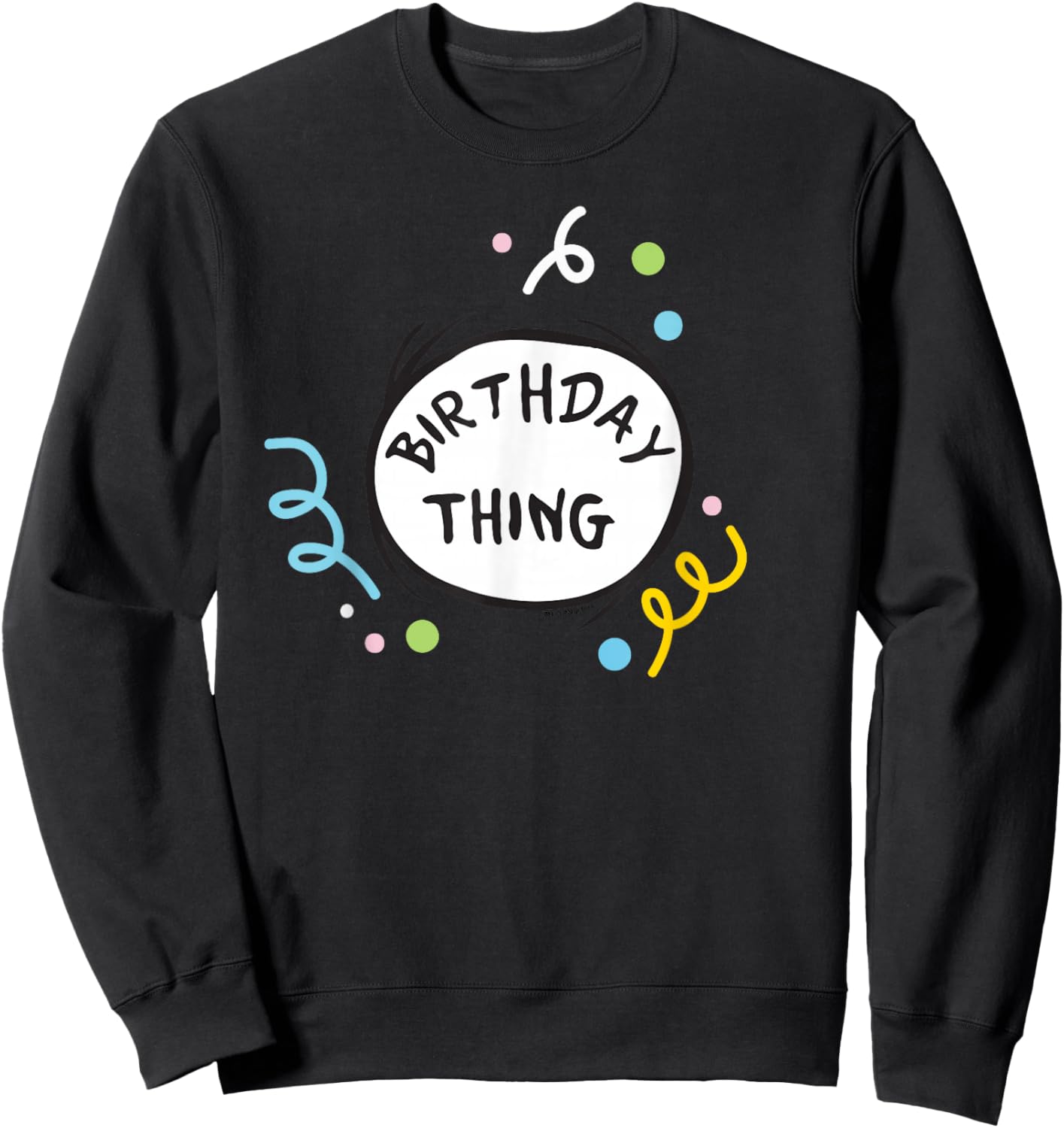 Dr. Seuss Birthday Thing Color Officially Licensed Sweatshirt - Sweatshirt | Black