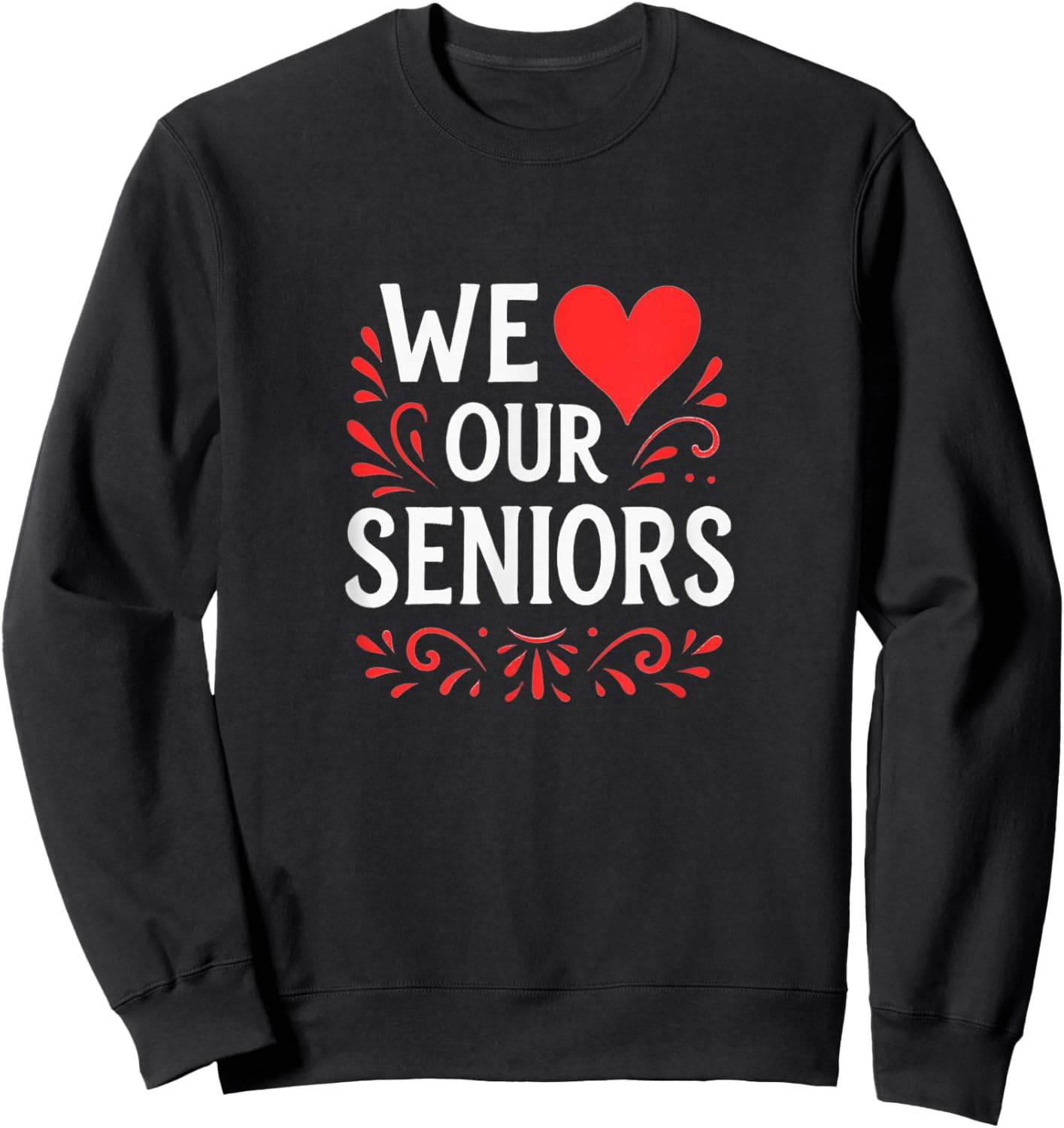 We Love Our Seniors Sweatshirt - Sweatshirt | Black