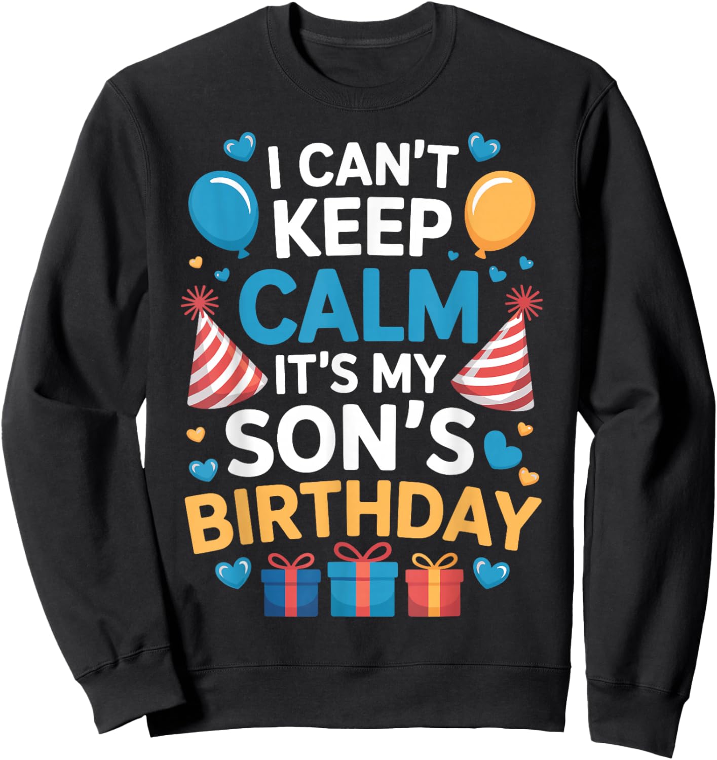 Funny I Can’t Keep Calm It’s My Son’s Birthday Family Party Sweatshirt - Sweatshirt | Black