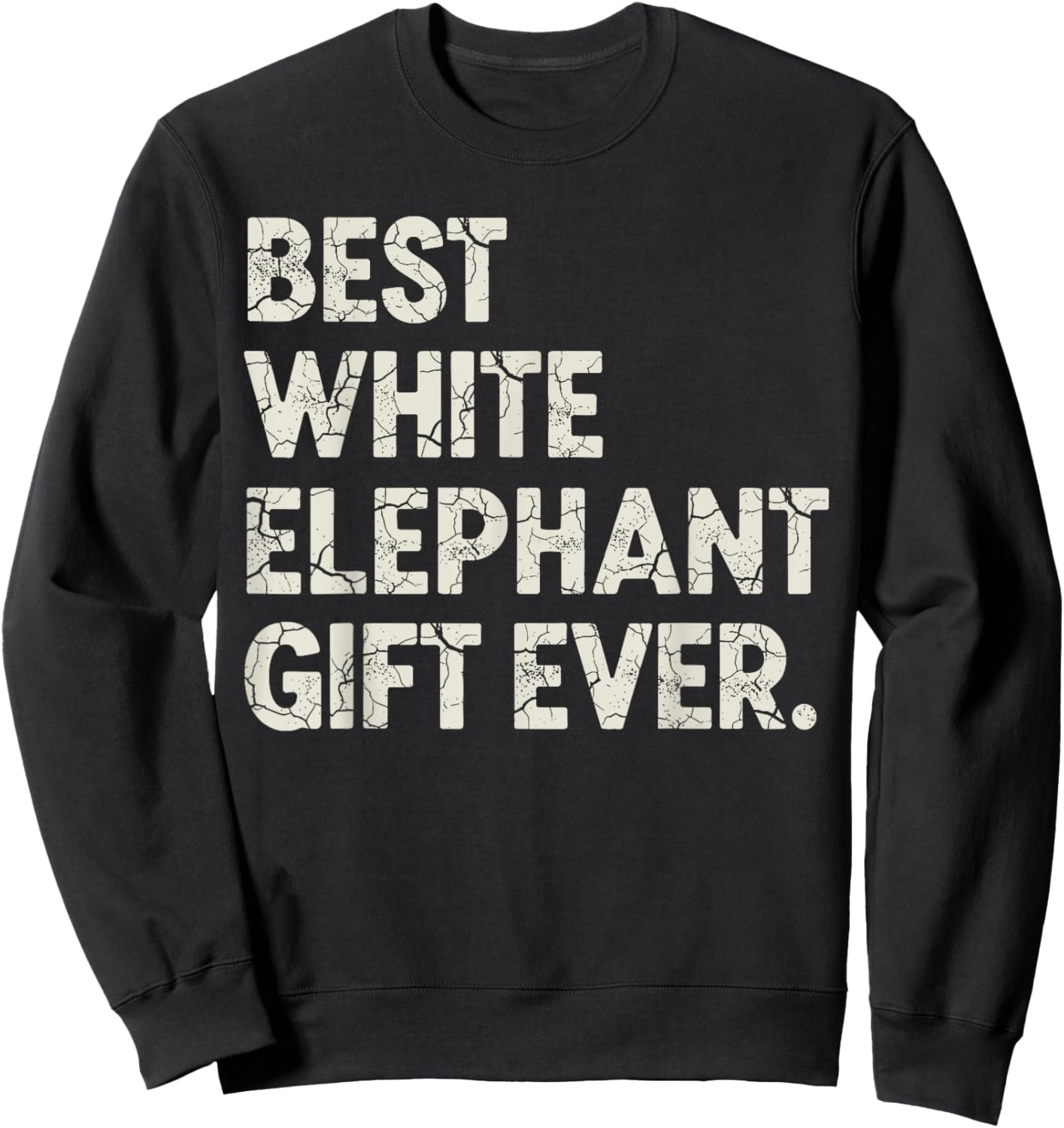 Christmas White Elephant Shirts, Best White Elephant Ever Sweatshirt - Sweatshirt | Black