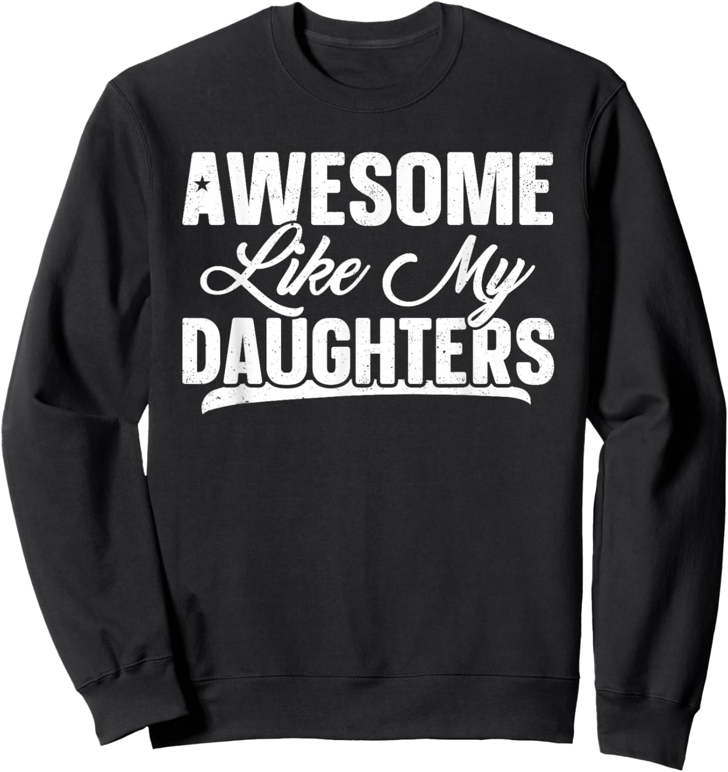 Awesome Like My Daughter Shirt Funny Men Dad Fathers Day Sweatshirt - Sweatshirt | Black