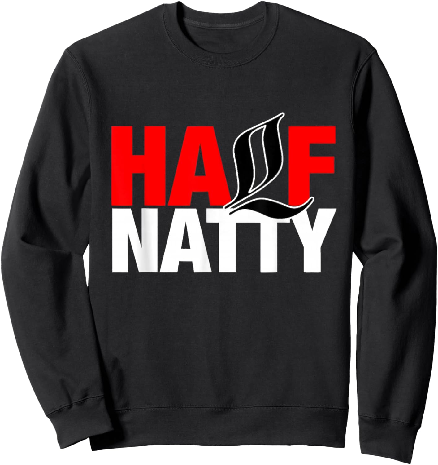 Half Natty - Fitness Motivation, Gym Wear, Lifestyle Apparel Sweatshirt - Sweatshirt | Black