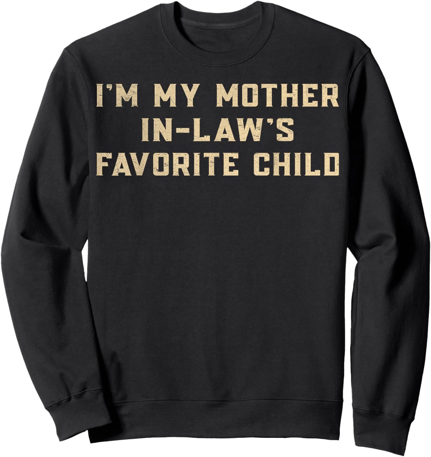 Funny Im My Mother in Laws Favorite Child Sweatshirt - Sweatshirt | Black