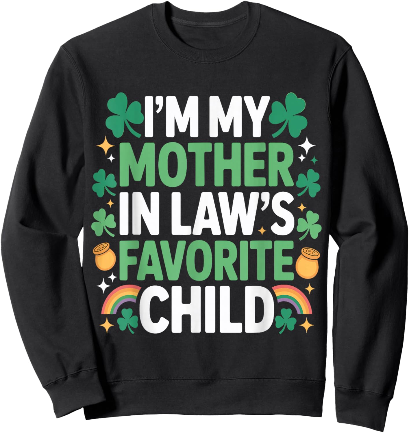 Family St Patricks Day I'm My Mother in Laws Favorite Child Sweatshirt - Sweatshirt | Black