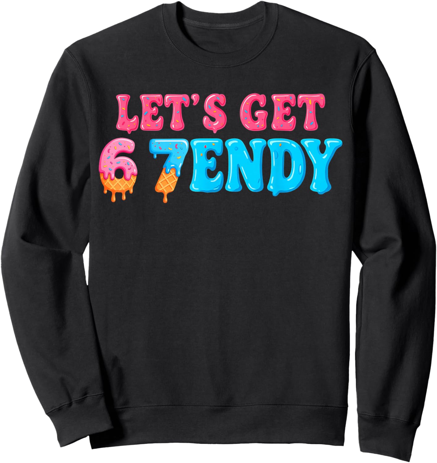 67 Six Seven Sendy 6 7endy Let's get Sendy 67 Meme Funny 6 7 Sweatshirt - Sweatshirt | Black