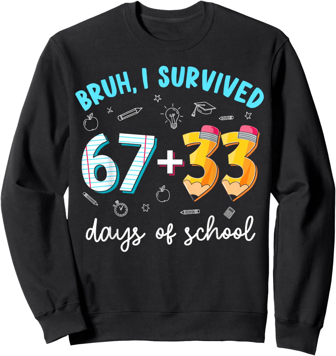 Bruh I Survived 67 33 Days of School 100 Days Teachers Kids Sweatshirt - Sweatshirt | Black